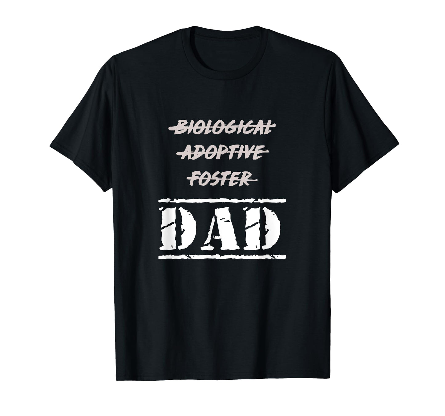 Not Biological Adoptive Foster But Dad T-Shirt - Unique Graphic Men Women - T-Shirt, Sweatshirt, Hoodie