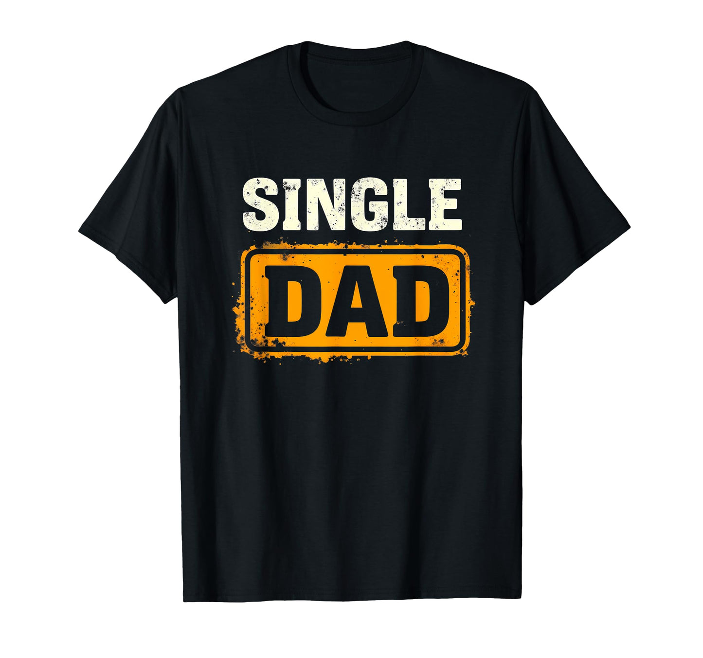 Single Parent Daddy Papa Fathers Day T-Shirt - Unique Graphic Men Women - T-Shirt, Sweatshirt, Hoodie