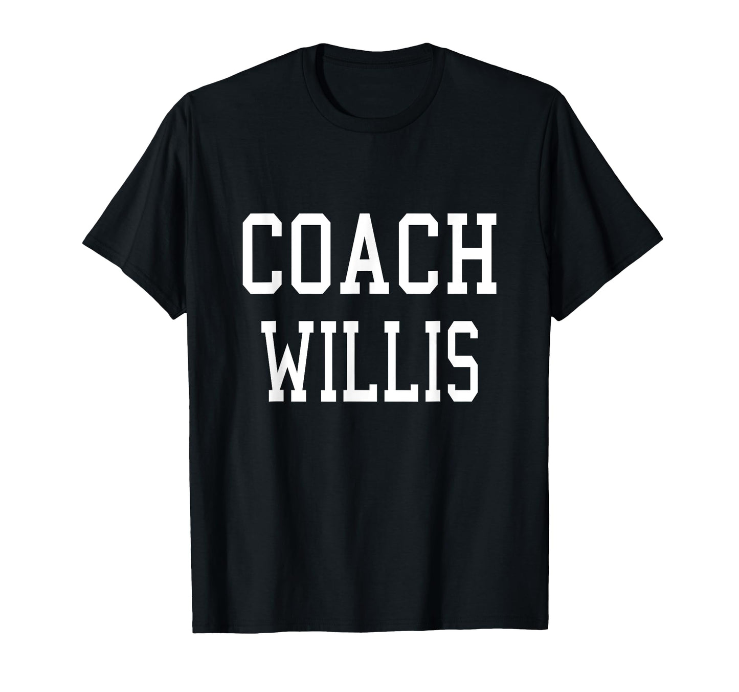 Coach Willis Custom Football Soccer T-Shirt - Novelty Apparel Men Women - T-Shirt, Sweatshirt, Hoodie