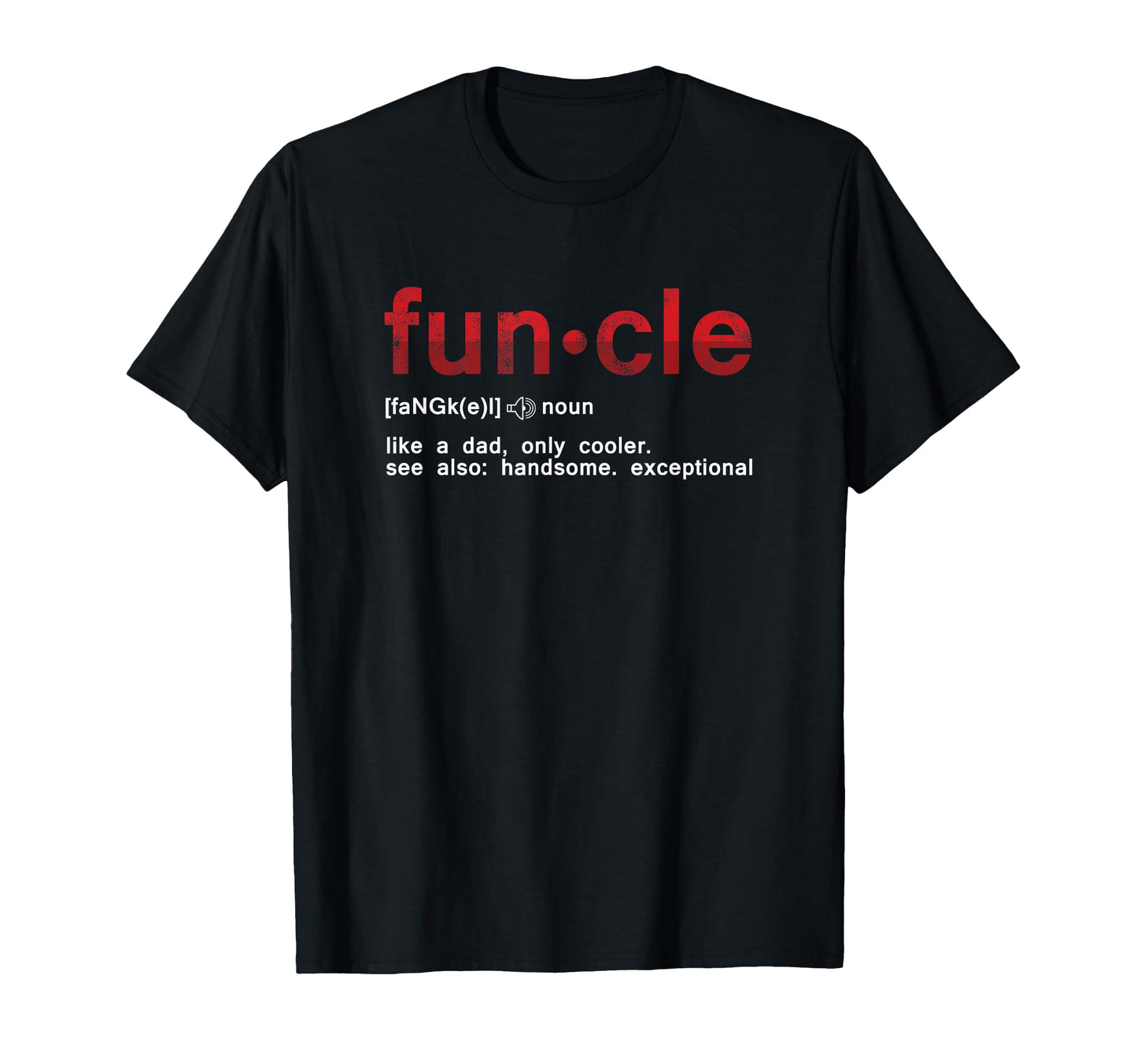 Fun Uncle Funcle Like Dad Definition Uncle T-Shirt - Graphic Print Unisex - T-Shirt, Sweatshirt, Hoodie