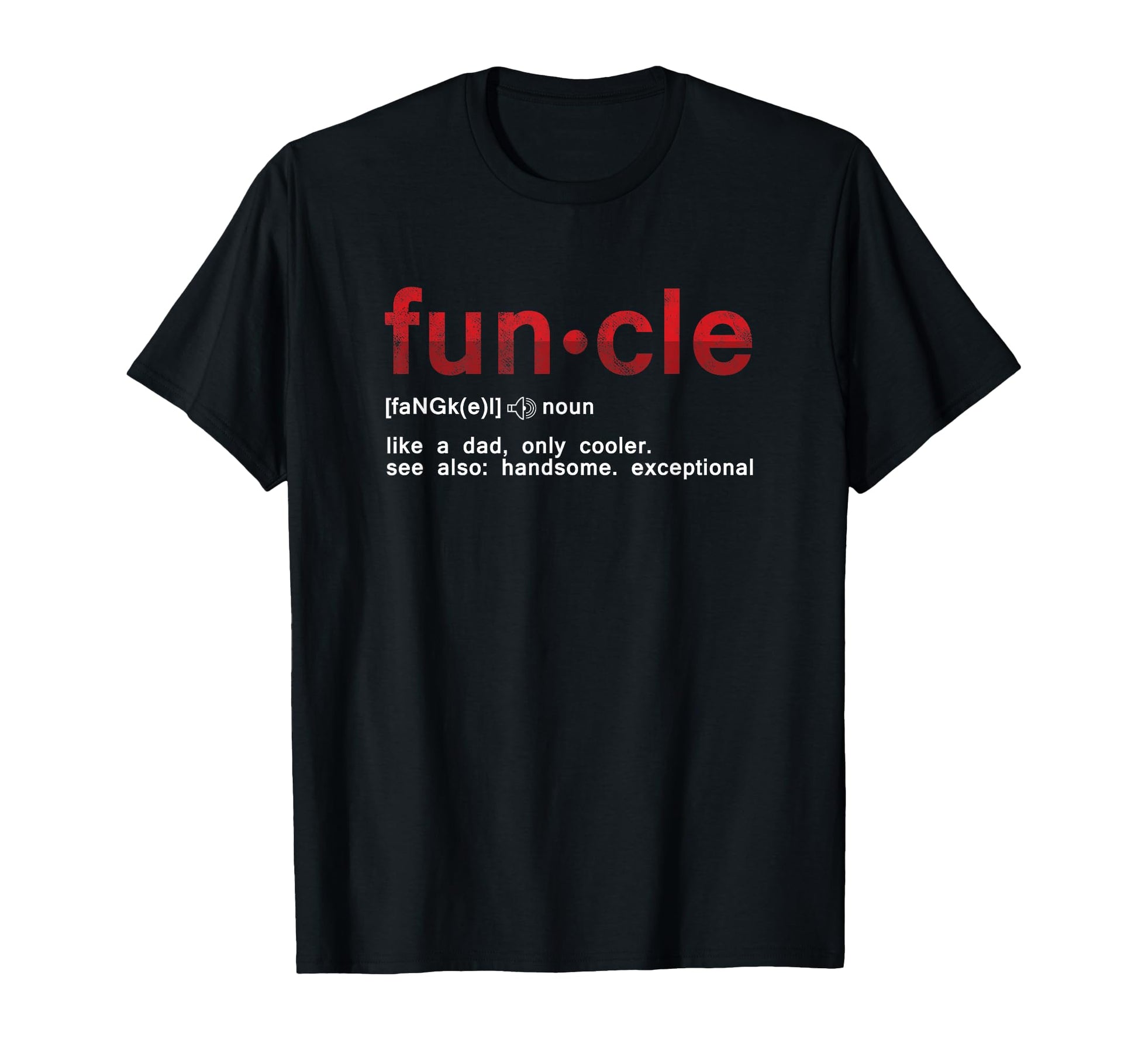 Fun Uncle Funcle Like Dad Definition Uncle T-Shirt - Graphic Print Unisex - T-Shirt, Sweatshirt, Hoodie