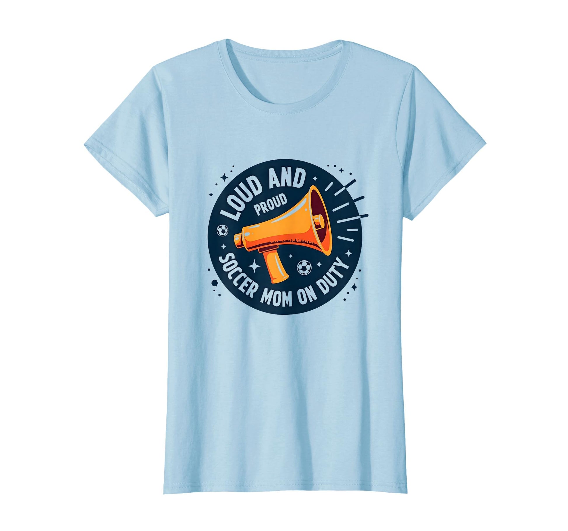 Loud And Proud Soccer Mom Duty Sweatshirt - Custom Art Print Unisex - T-Shirt, Sweatshirt, Hoodie