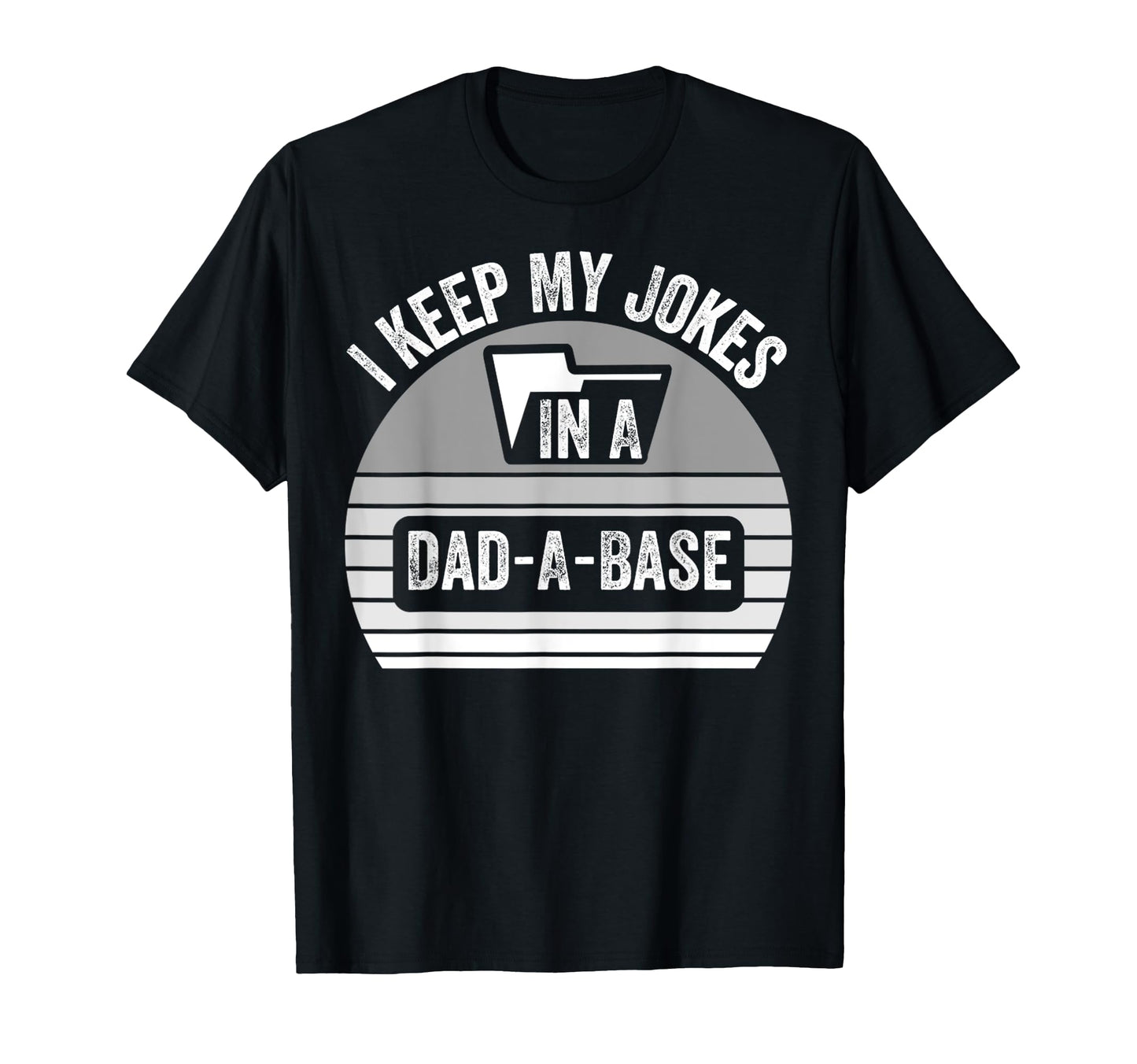 I Keep My Jokes Dad Base T-Shirt - Fun Novelty Design Men Women - T-Shirt, Sweatshirt, Hoodie