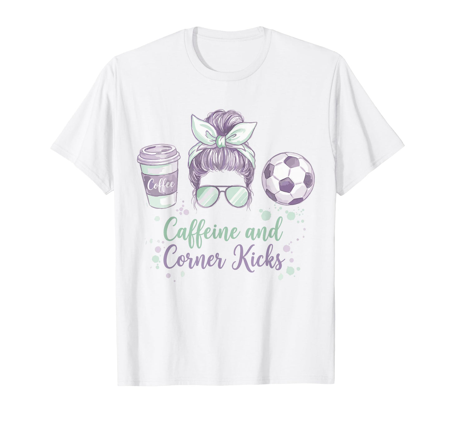 Caffeine And Corner Kicks Momlife Mother T-Shirt - Novelty Apparel Unisex - T-Shirt, Sweatshirt, Hoodie