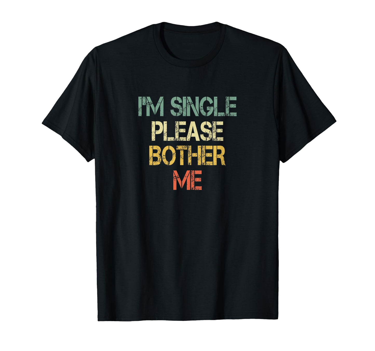 Funny Single Person Im Single Please T-Shirt - Streetwear Style Unisex - T-Shirt, Sweatshirt, Hoodie