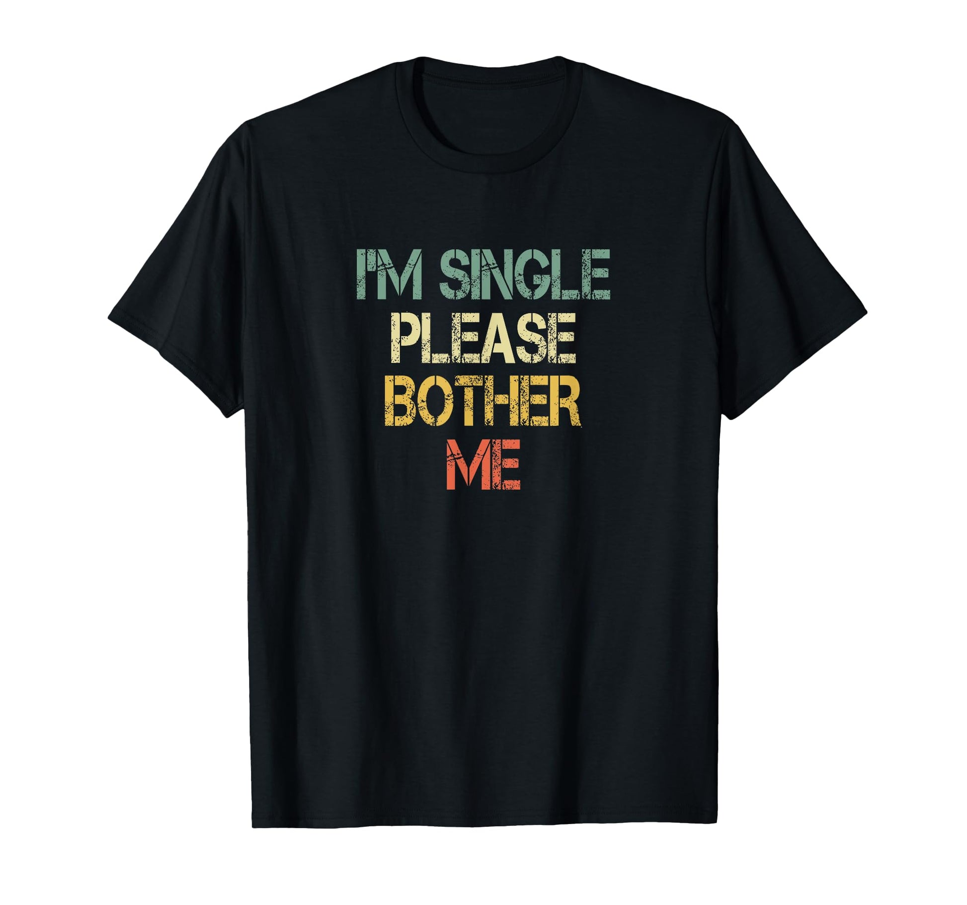 Funny Single Person Im Single Please T-Shirt - Streetwear Style Unisex - T-Shirt, Sweatshirt, Hoodie