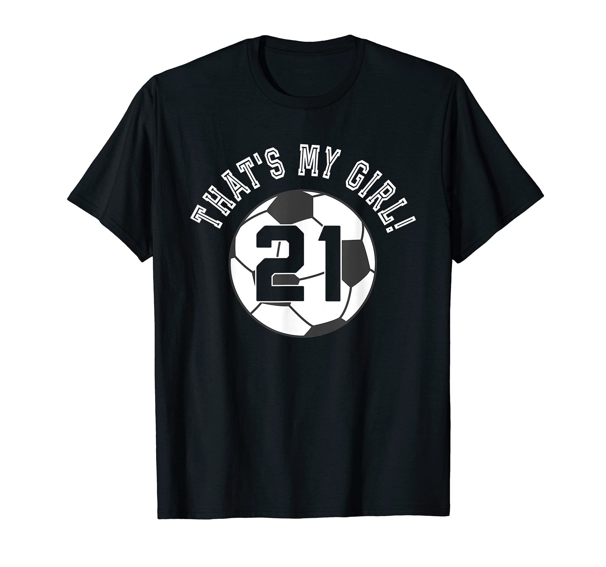 Thats My 21 Soccer Ball Player Mom Or Dad T-Shirt - Streetwear Style Unisex - T-Shirt, Sweatshirt, Hoodie