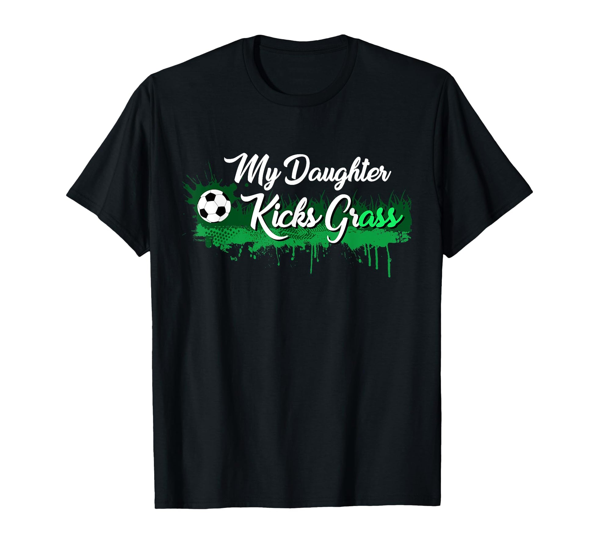 Funny Soccer Dad Mom Gift My Daughter Kicks T-Shirt - Graphic Print Unisex - T-Shirt, Sweatshirt, Hoodie