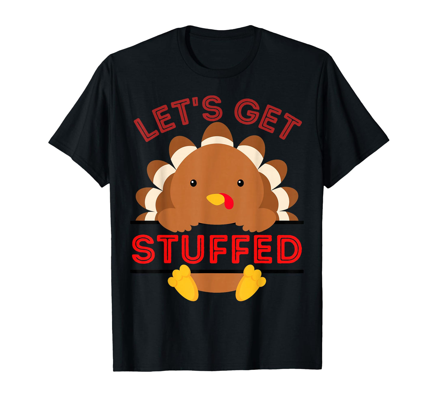 Lets Get Stuffed Turkey Thanksgiving T-Shirt - Graphic Print for Adults - T-Shirt, Sweatshirt, Hoodie