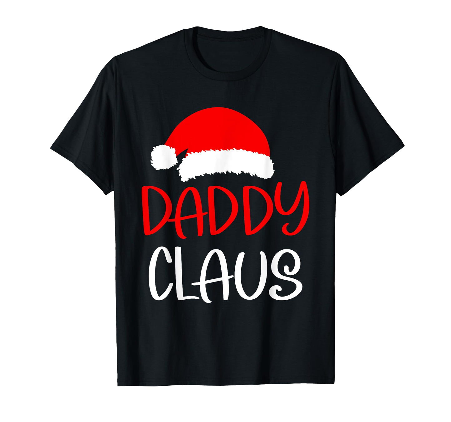 Daddy Claus Matching Family T-Shirt - Trendy Graphic Men Women - T-Shirt, Sweatshirt, Hoodie