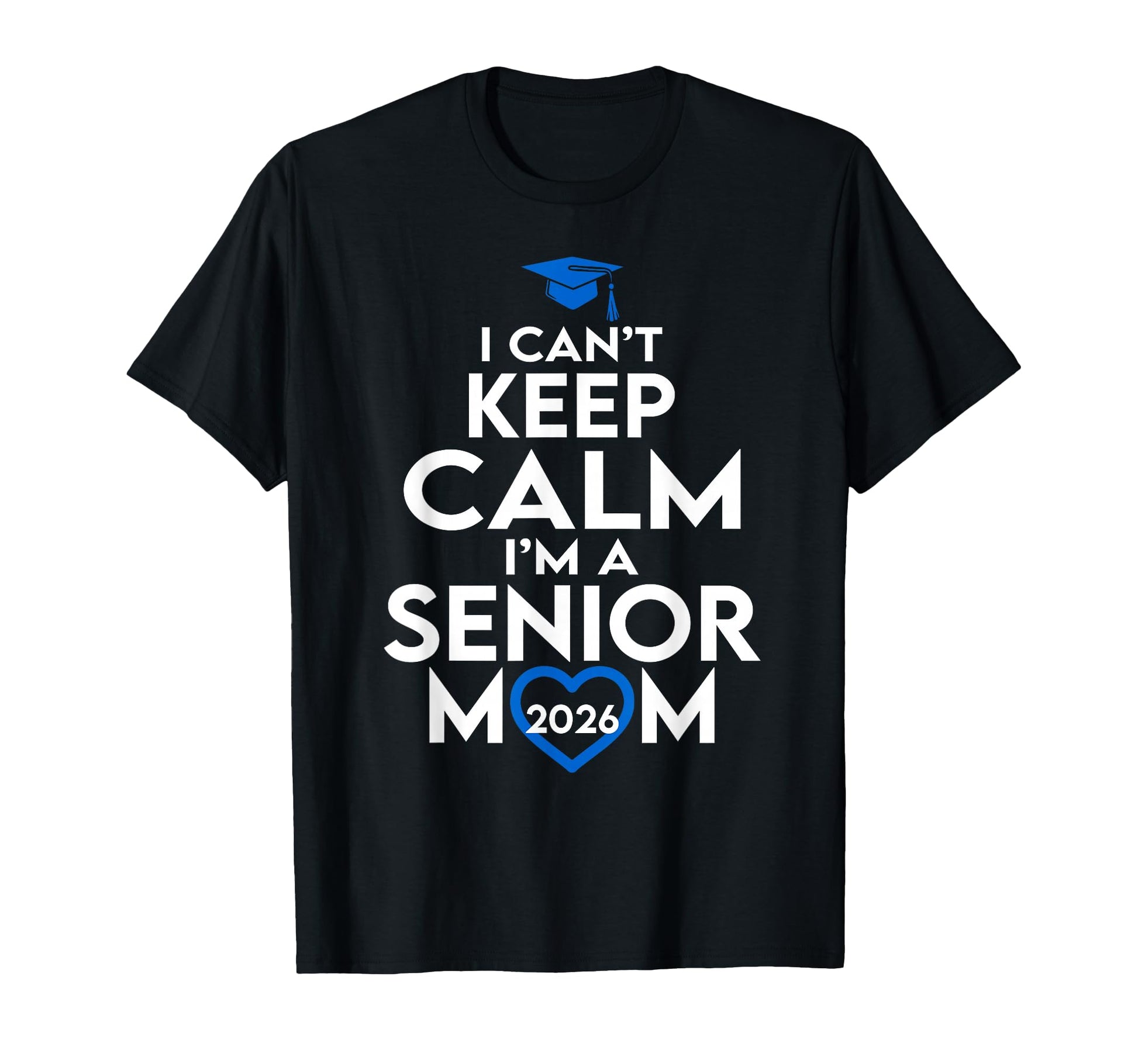 I Cant Keep Calm Im Senior Mom 2026 T-Shirt - Aesthetic Graphic Unisex - T-Shirt, Sweatshirt, Hoodie