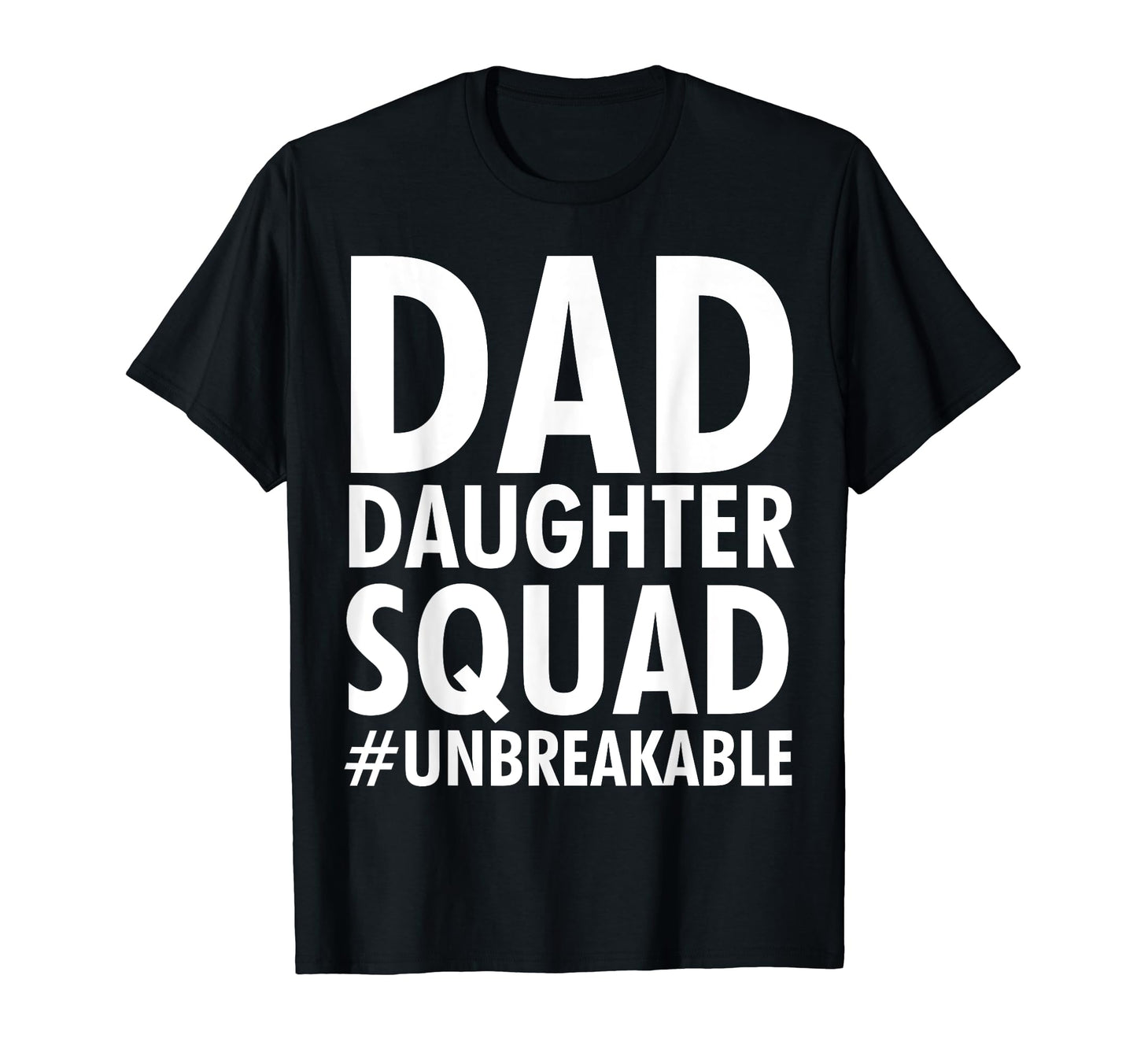 Dad Daughter Squad Unbreakable Fathers T-Shirt - Graphic Print for Adults - T-Shirt, Sweatshirt, Hoodie