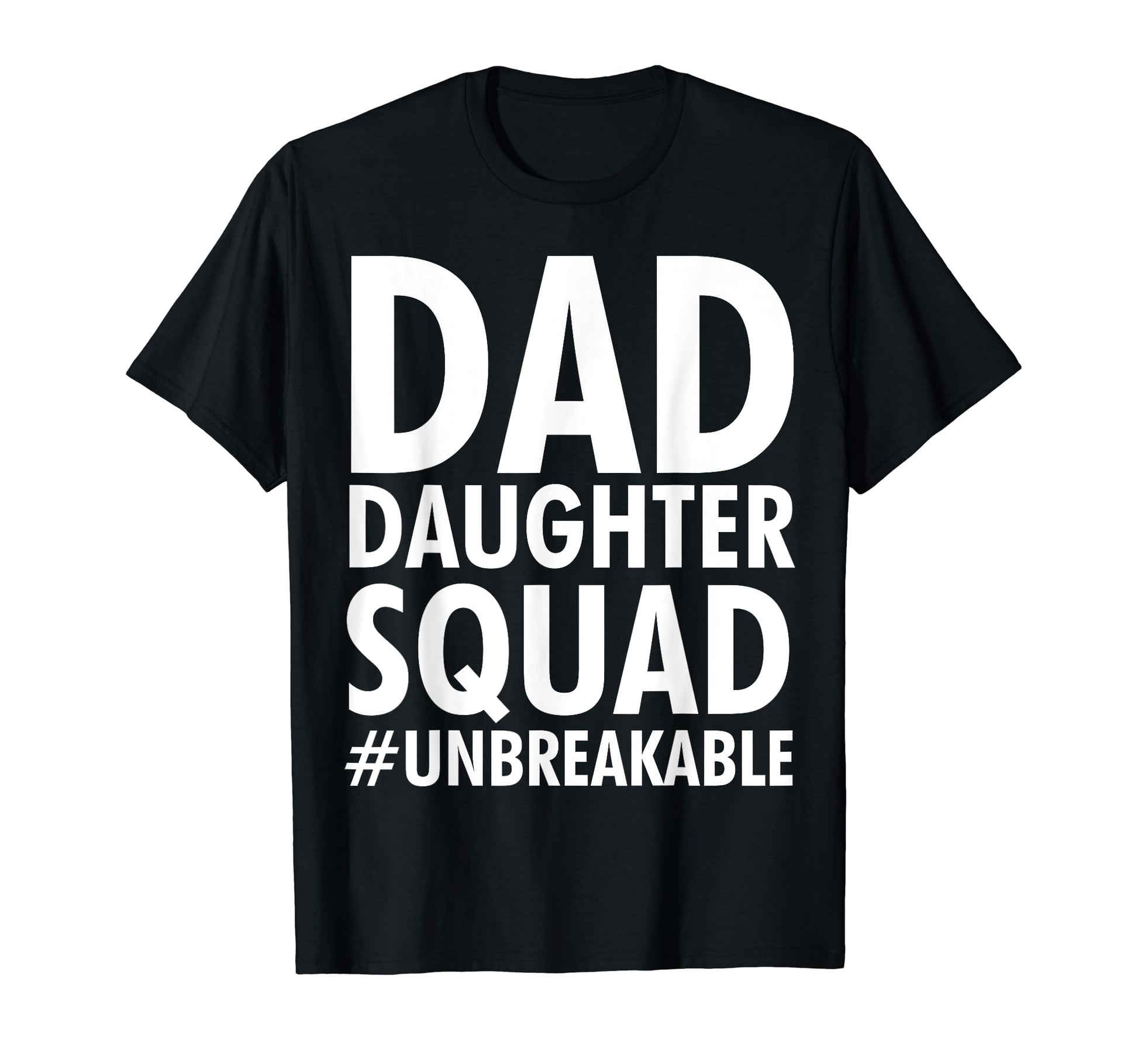 Dad Daughter Squad Unbreakable Fathers T-Shirt - Graphic Print for Adults - T-Shirt, Sweatshirt, Hoodie