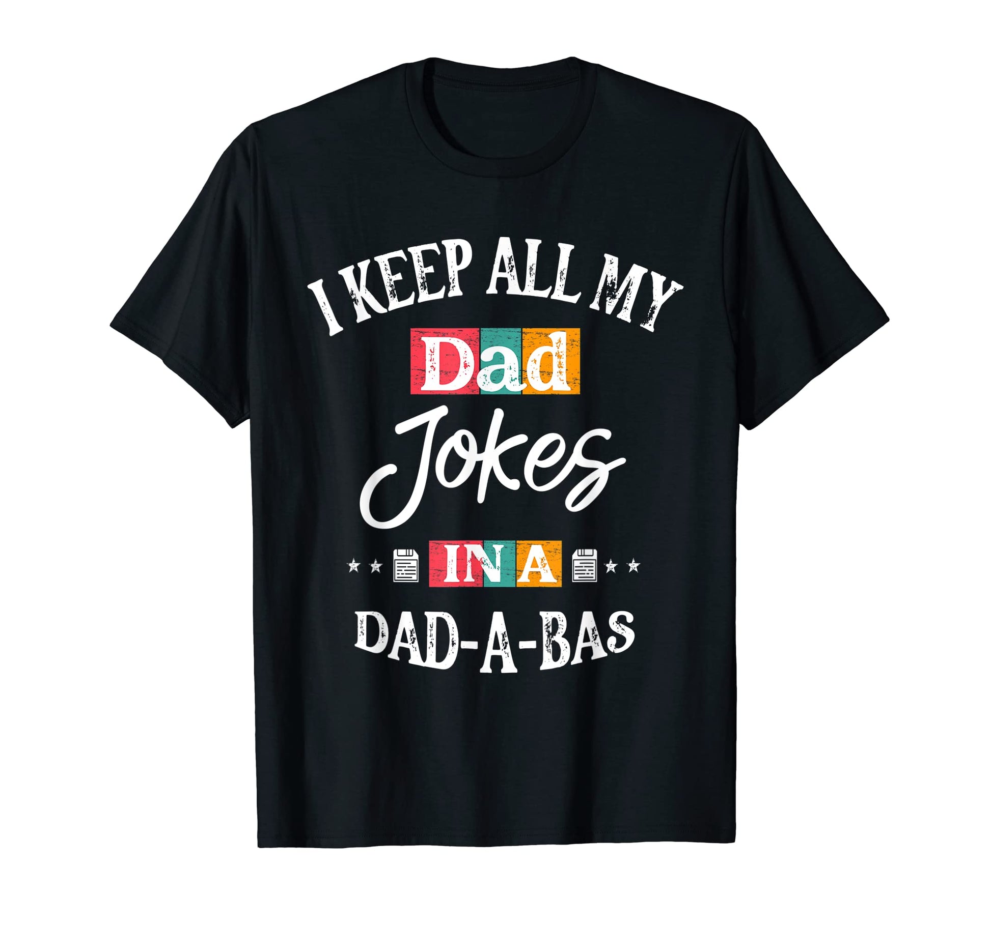 I Keep All My Dad Jokes Dad Base Dad T-Shirt - Novelty Apparel Unisex - T-Shirt, Sweatshirt, Hoodie