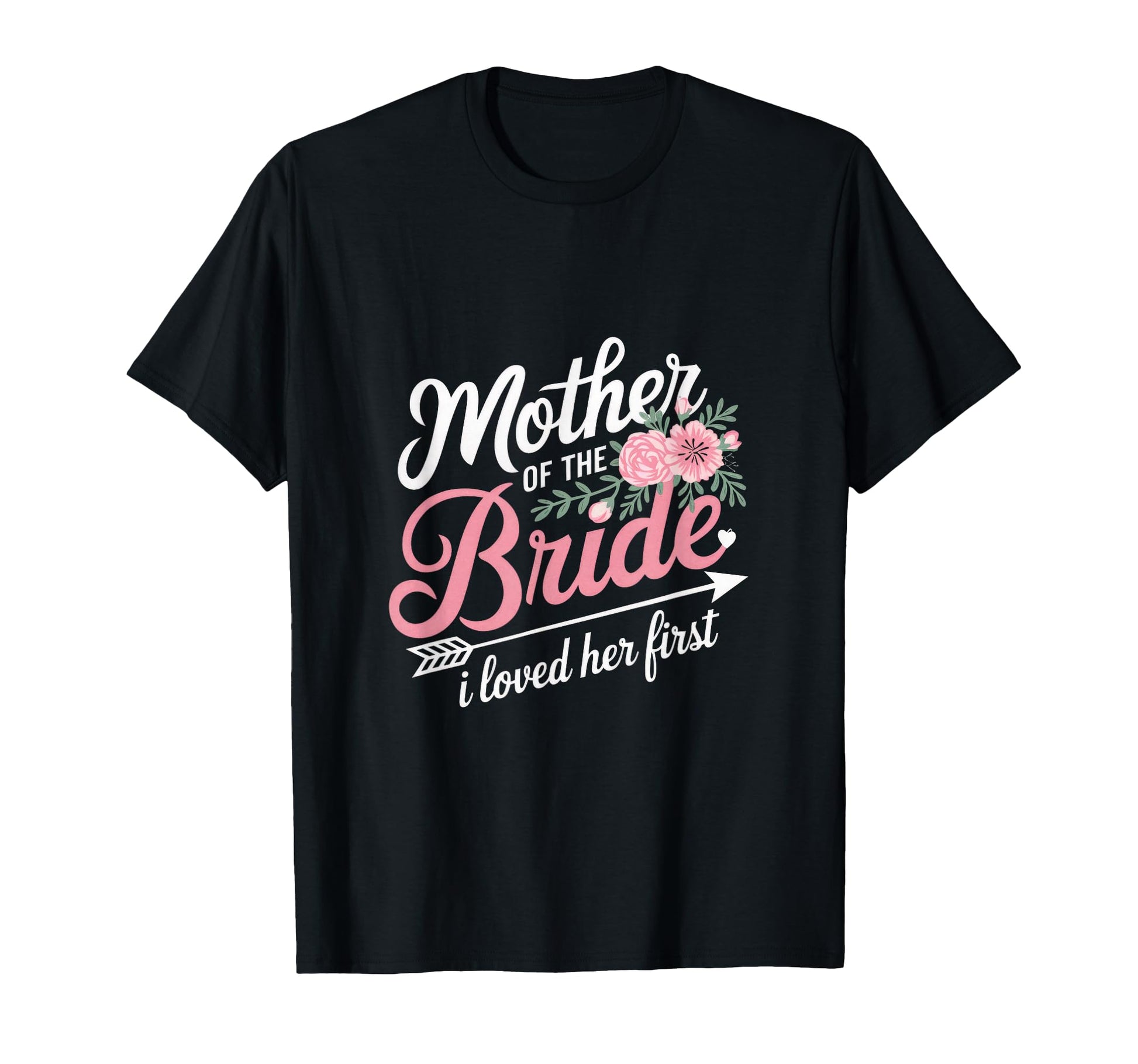 Mother Bride I Loved Her First T-Shirt - Streetwear Style Men Women - T-Shirt, Sweatshirt, Hoodie