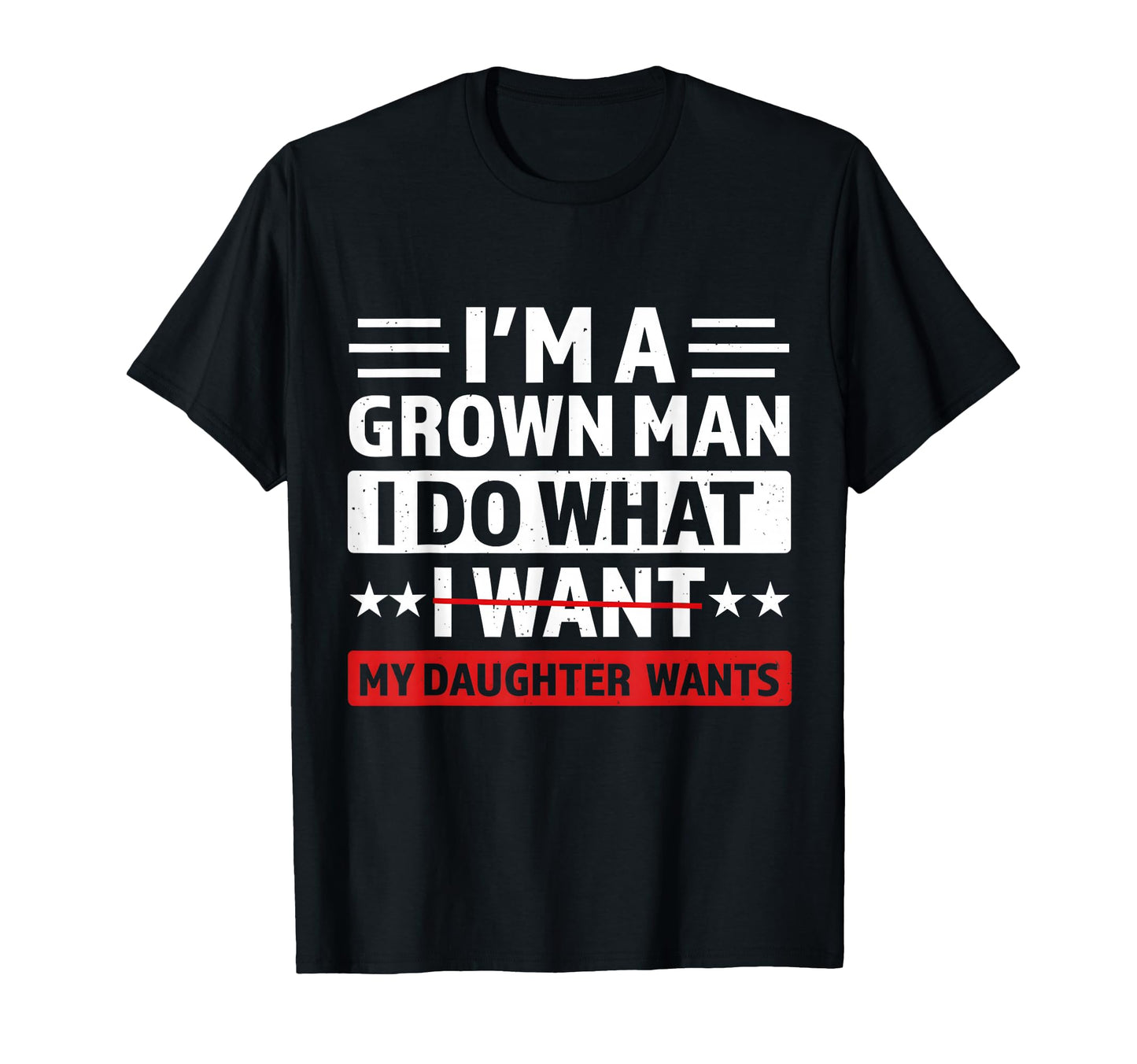 Im Grown I Do What My Daughter T-Shirt - Casual Everyday Wear for Adults - T-Shirt, Sweatshirt, Hoodie