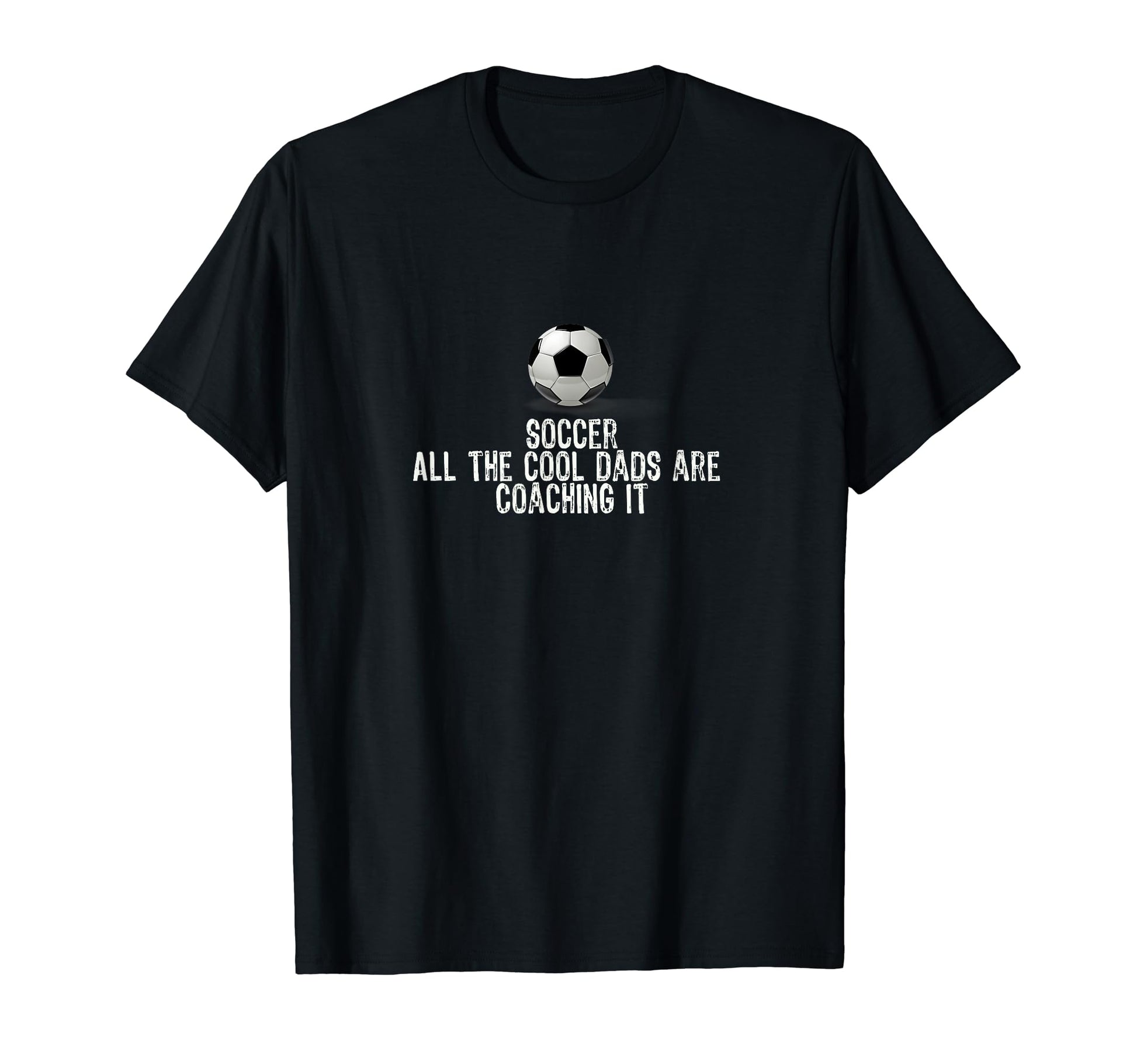 Funny Soccer Coach Gift All Dads Are T-Shirt - Novelty Apparel Unisex - T-Shirt, Sweatshirt, Hoodie