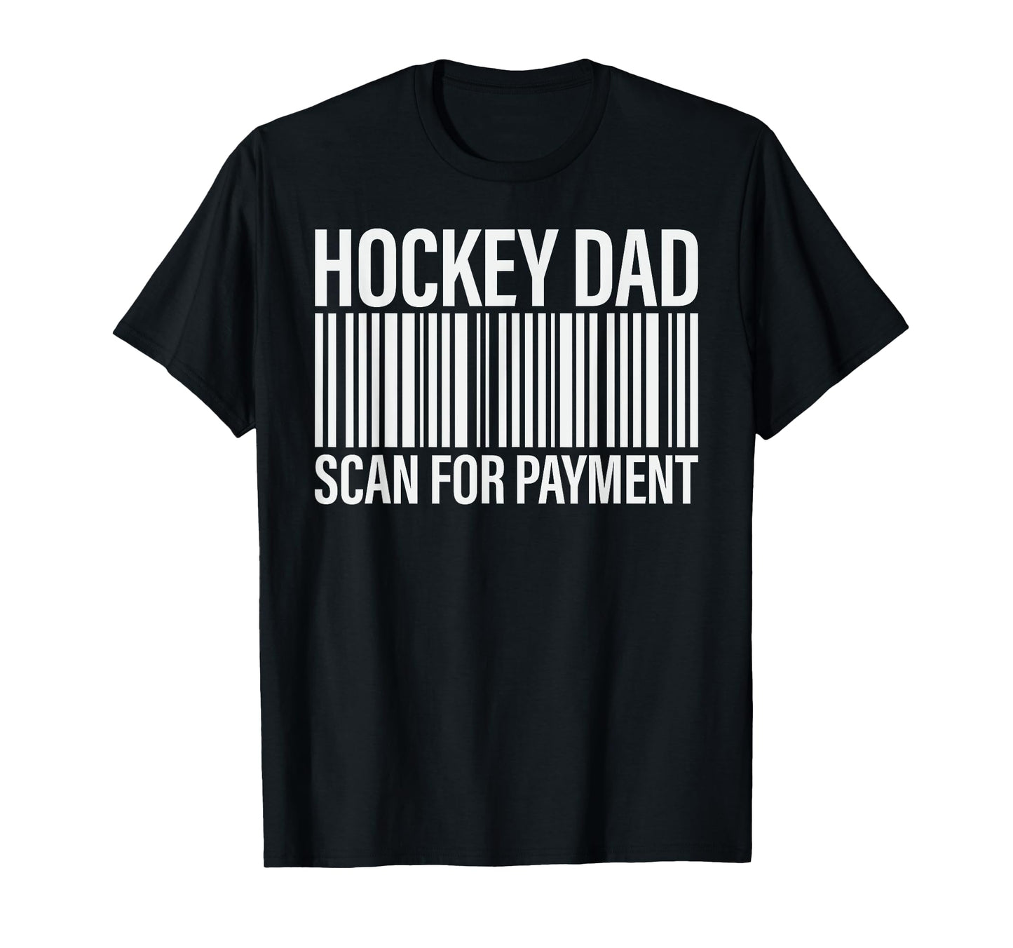Hockey Dad Scan Payment Barcode Hockey T-Shirt - Graphic Print for Adults - T-Shirt, Sweatshirt, Hoodie