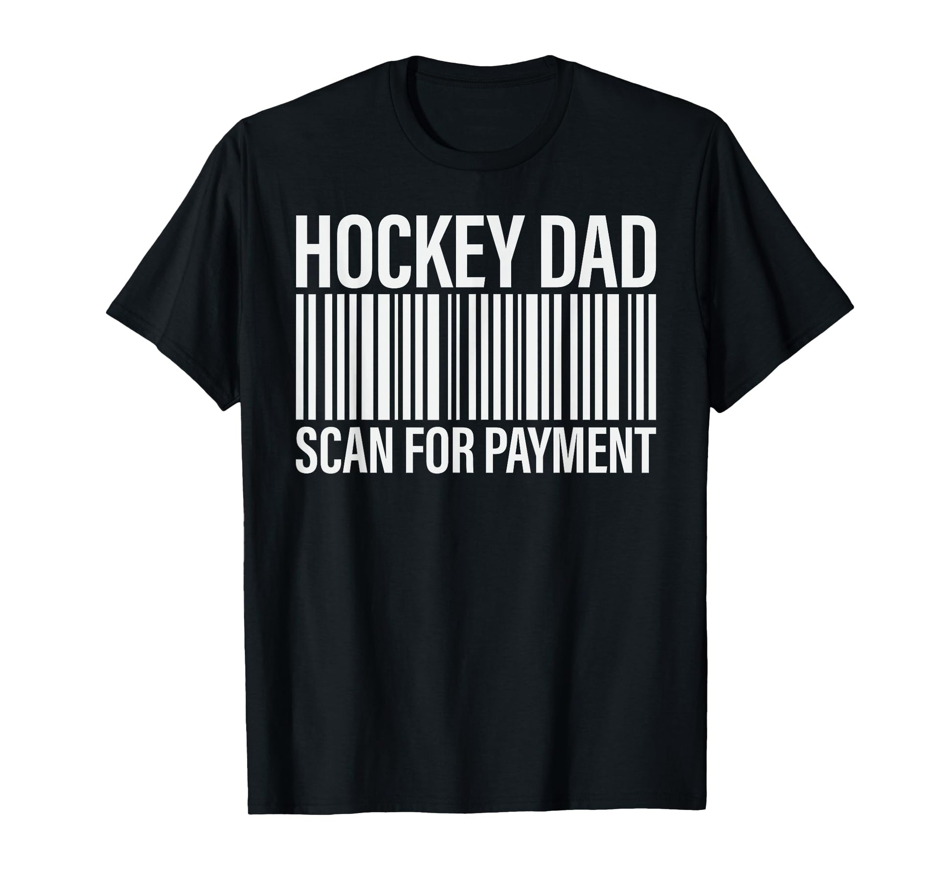 Hockey Dad Scan Payment Barcode Hockey T-Shirt - Graphic Print for Adults - T-Shirt, Sweatshirt, Hoodie