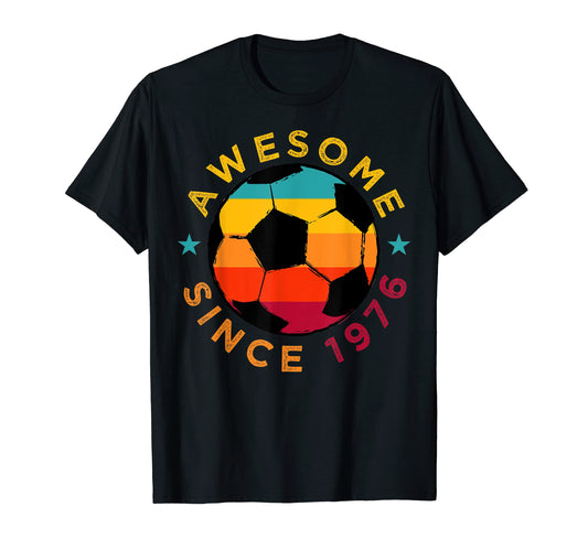 Awesome Since 1976 Soccer Birthday Party T-Shirt - Graphic Print Men Women - T-Shirt, Sweatshirt, Hoodie