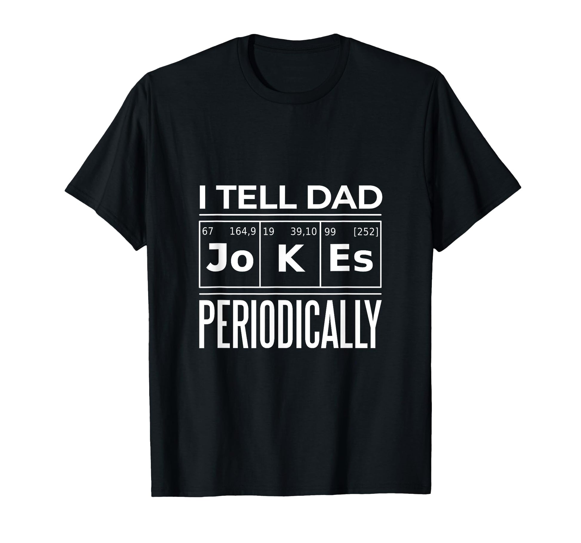 Funny I Tell Dad Jokes Periodically T-Shirt - Aesthetic Graphic for Adults - T-Shirt, Sweatshirt, Hoodie