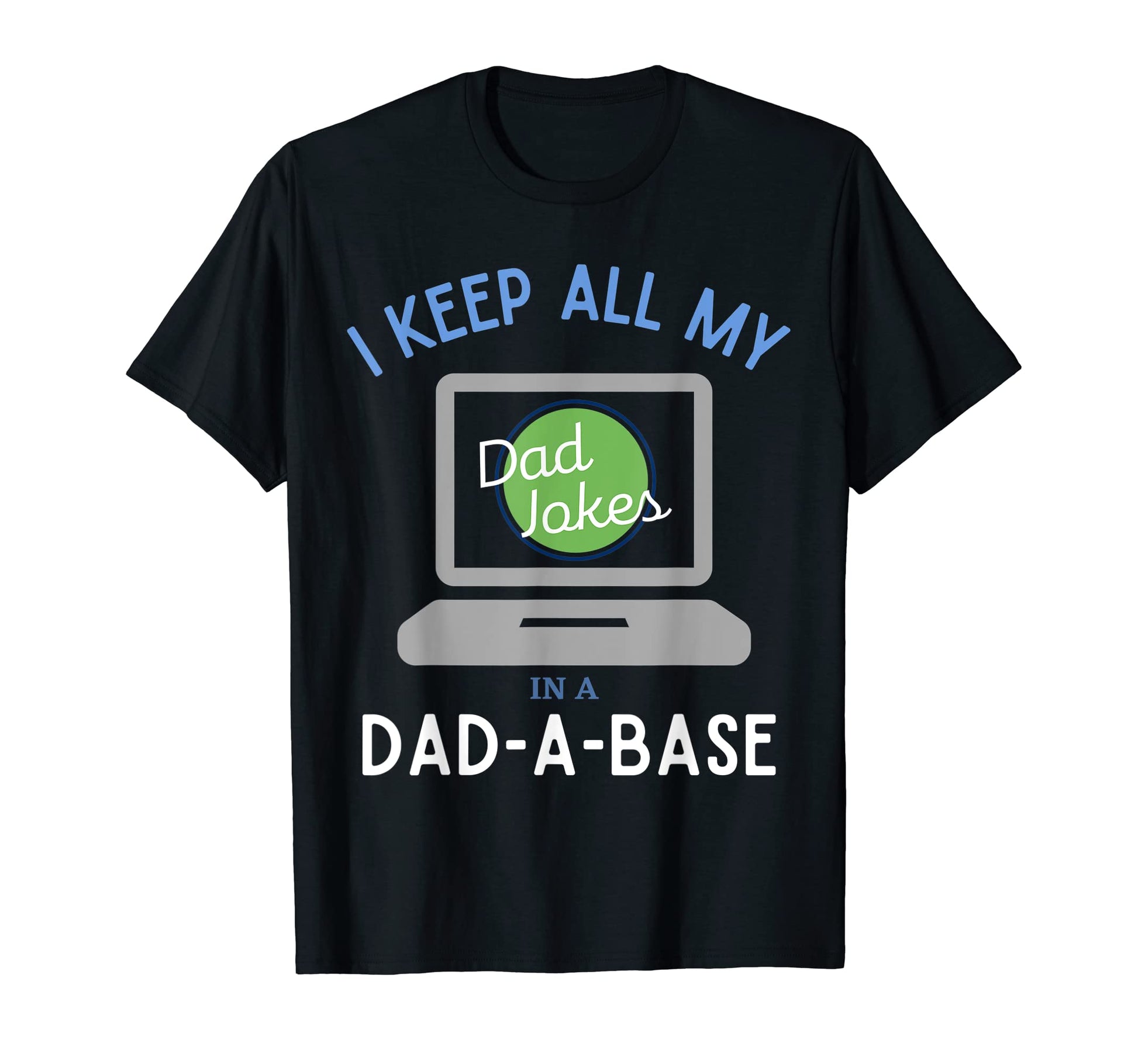 I Keep All My Dad Jokes Dad Base Funny T-Shirt - Novelty Apparel Men Women - T-Shirt, Sweatshirt, Hoodie