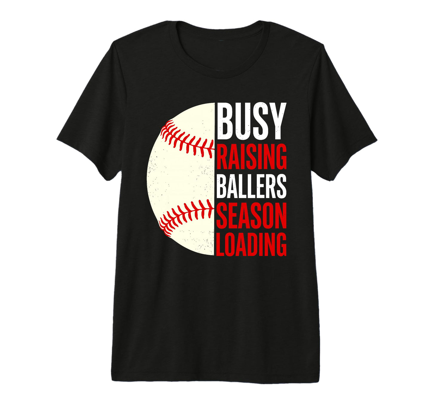 Busy Raising Ballers Season T-Shirt - Casual Everyday Wear Men Women - T-Shirt, Sweatshirt, Hoodie
