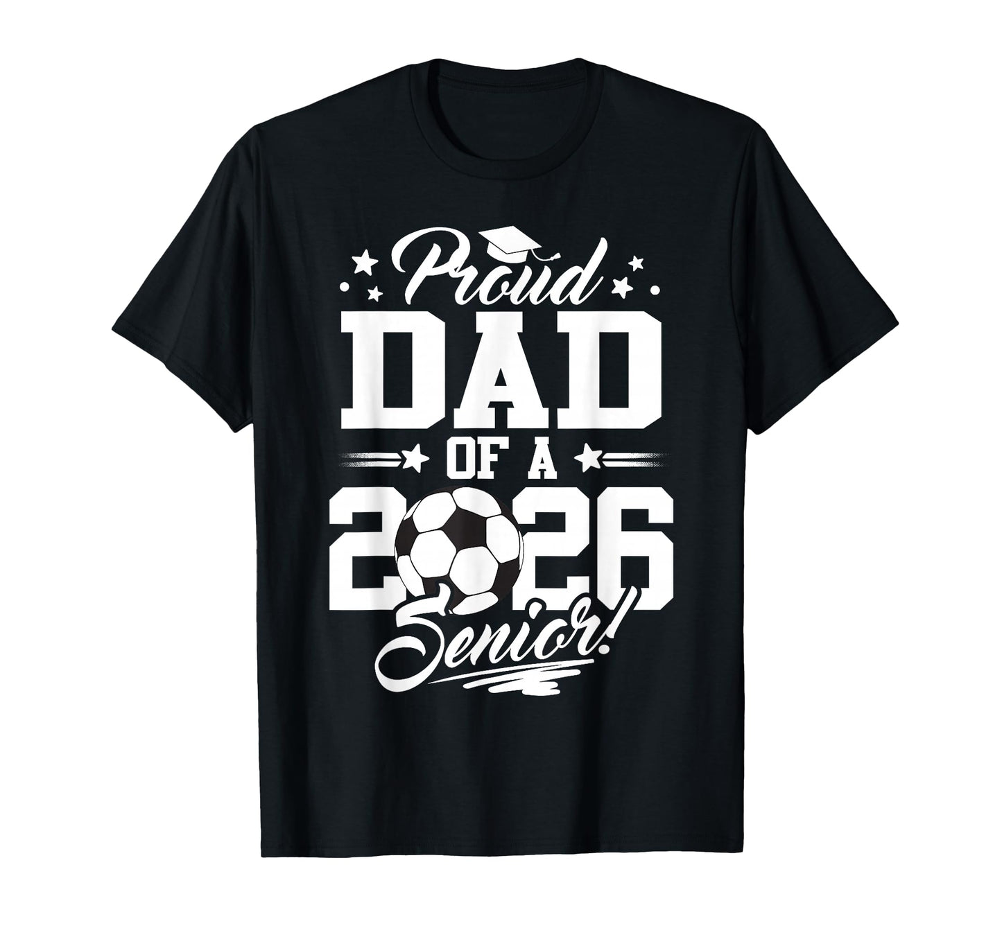 Proud Dad 2026 Senior Graduate T-Shirt - Aesthetic Graphic Men Women - T-Shirt, Sweatshirt, Hoodie