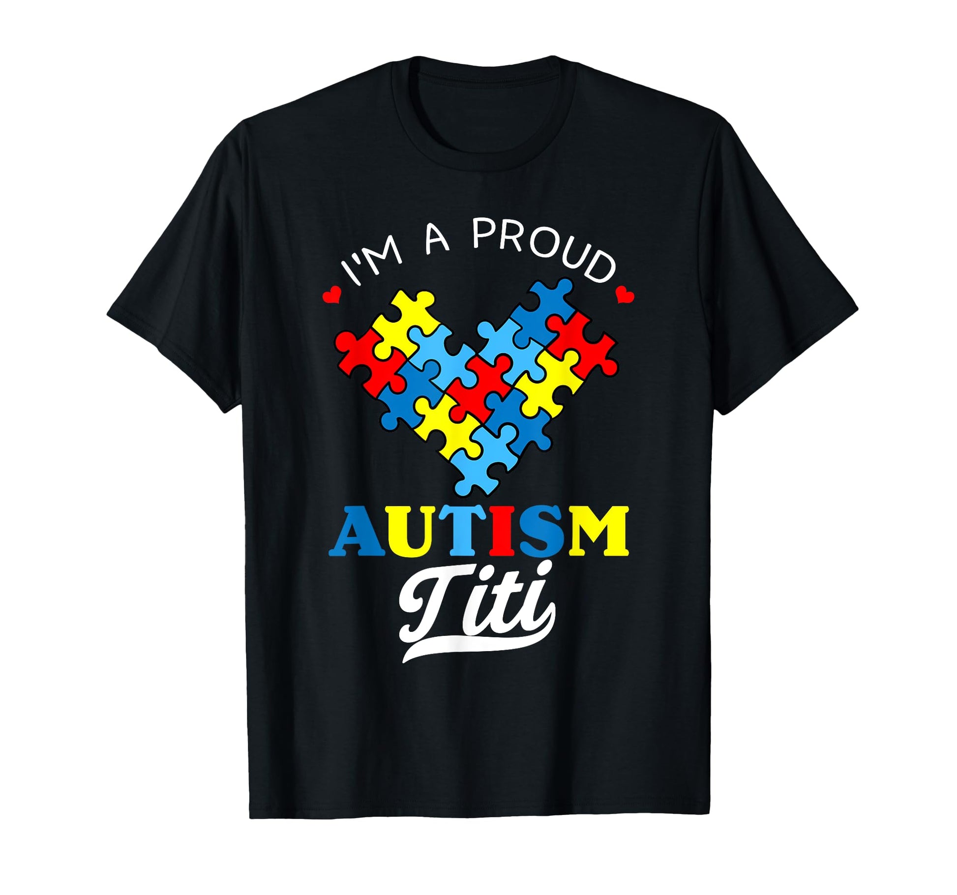 Im Proud Autism Titi Autism Awareness Aunt T-Shirt - Trendy Graphic Unisex - T-Shirt, Sweatshirt, Hoodie