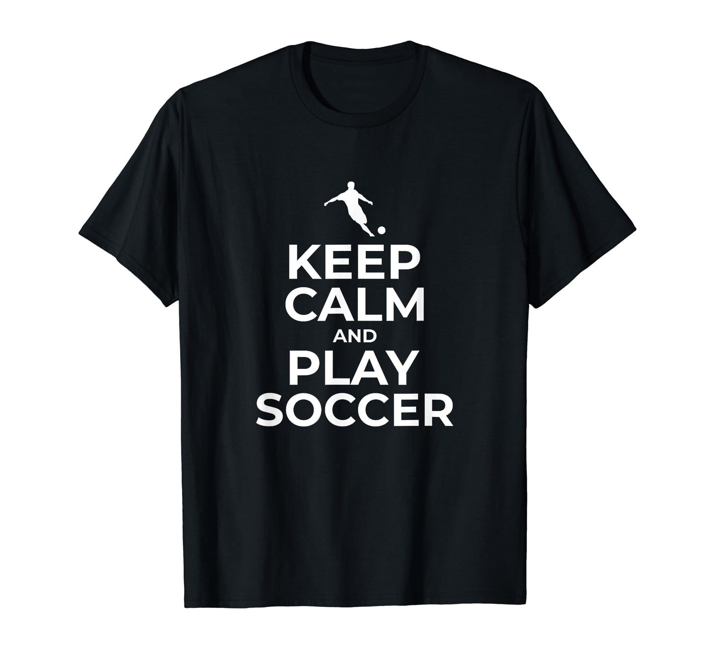 Keep Calm And Play Soccer Gift T-Shirt - Casual Everyday Wear for Adults - T-Shirt, Sweatshirt, Hoodie