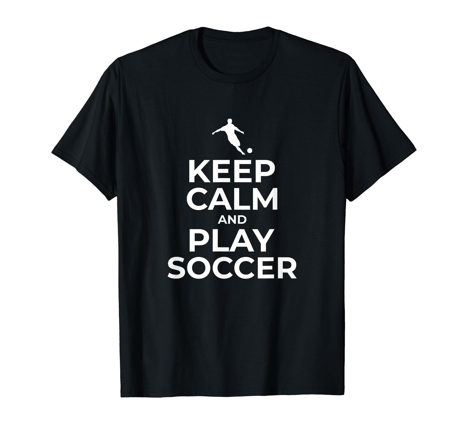Keep Calm And Play Soccer Gift T-Shirt - Casual Everyday Wear for Adults - T-Shirt, Sweatshirt, Hoodie