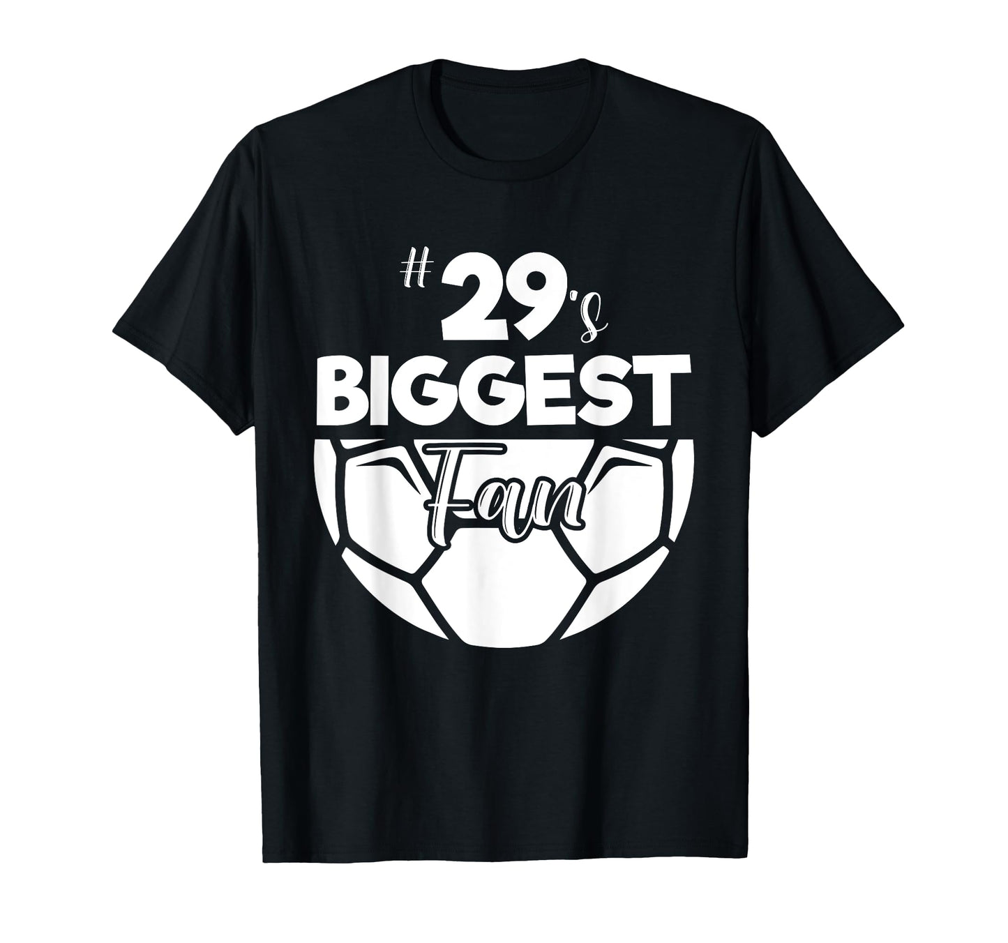Number 29S Biggest Fan Player Soccer T-Shirt - Custom Art Print Men Women - T-Shirt, Sweatshirt, Hoodie