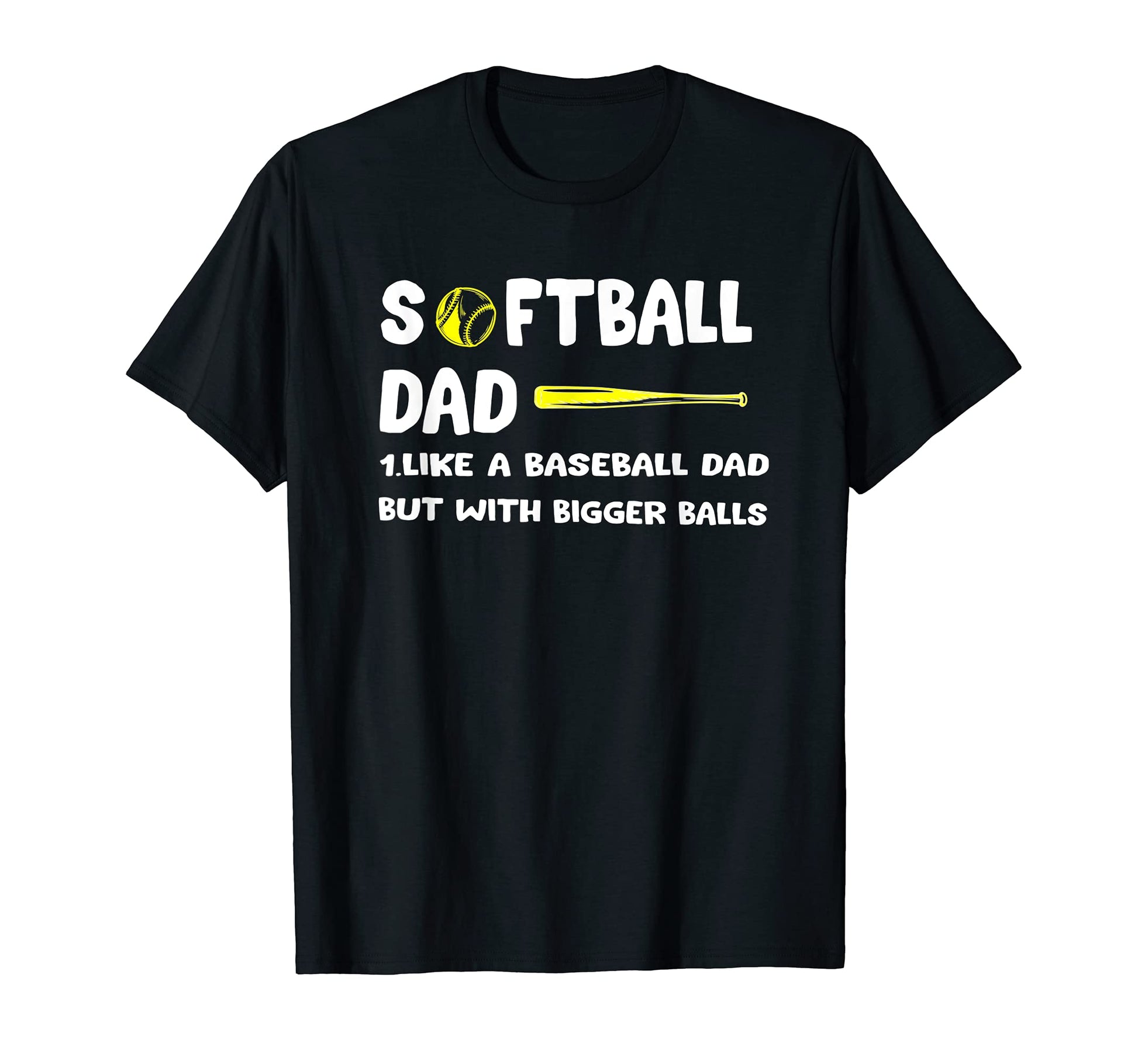 Softball Dad Like Baseball Dad Fathers T-Shirt - Fun Novelty Design Unisex - T-Shirt, Sweatshirt, Hoodie