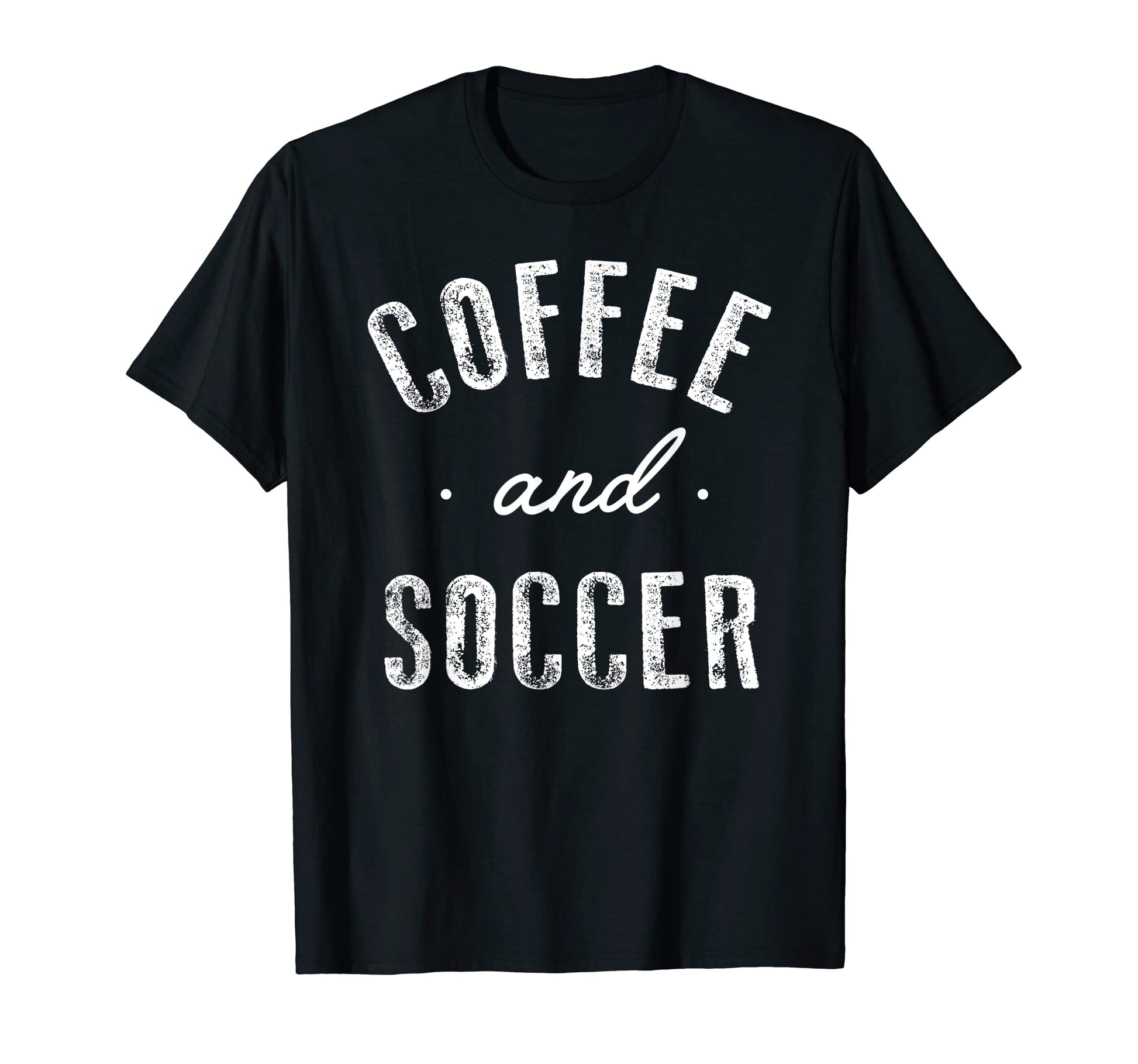 Coffee And Soccer Funny Caffeine Gift T-Shirt - Unique Graphic for Adults - T-Shirt, Sweatshirt, Hoodie