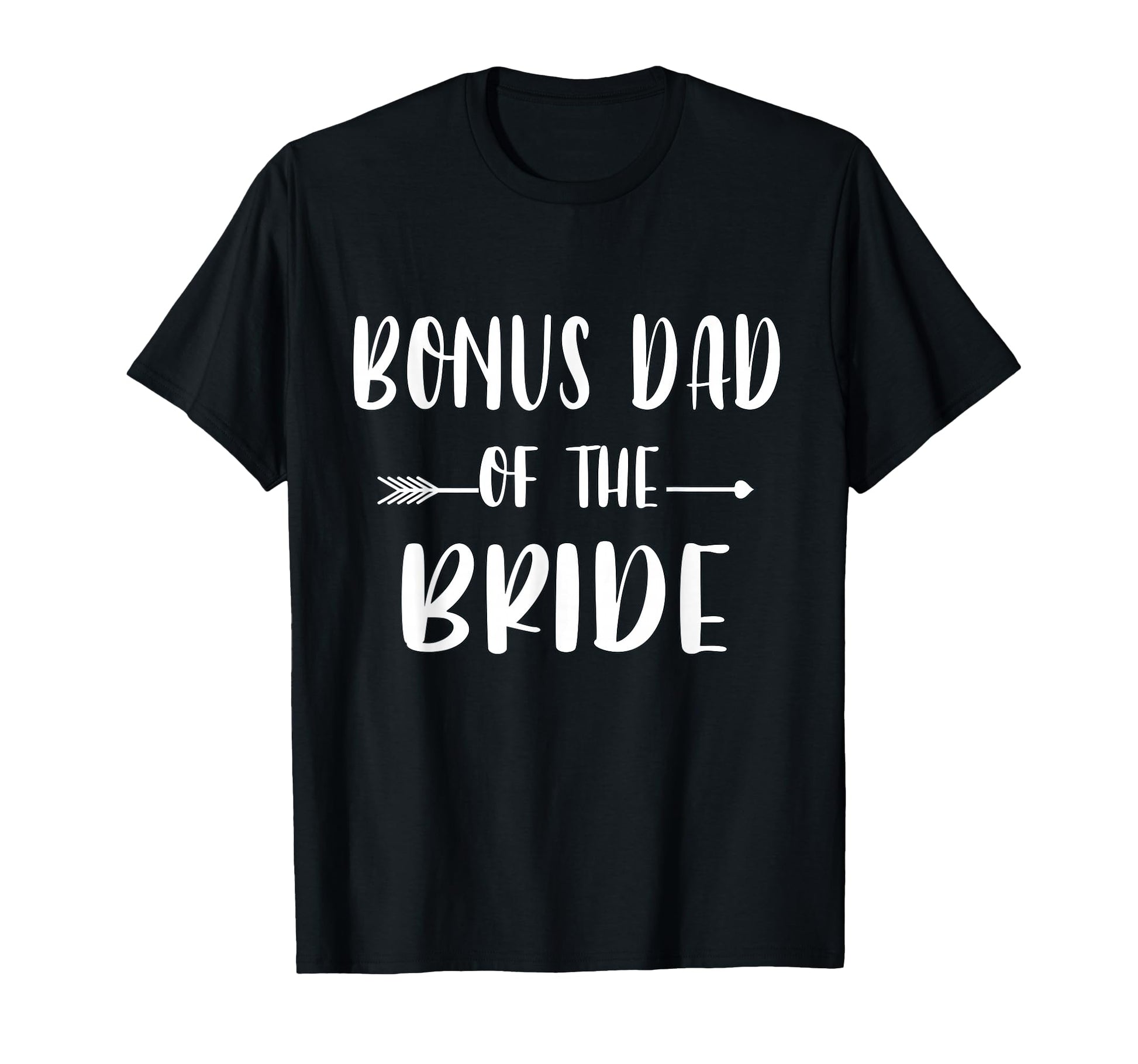 Bonus Dad Bride Wedding Party T-Shirt - Custom Art Print Men Women - T-Shirt, Sweatshirt, Hoodie
