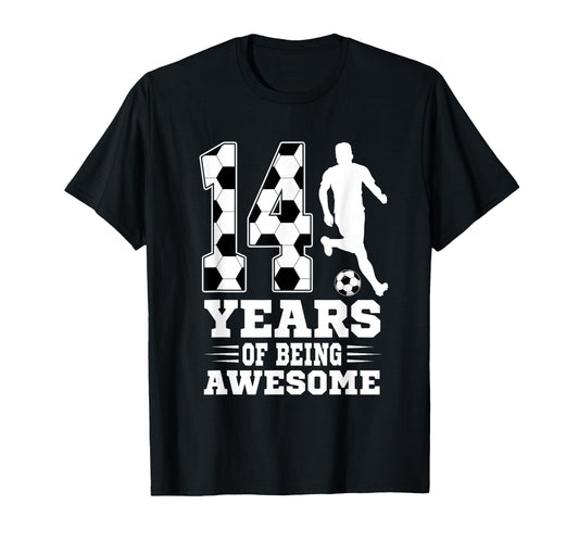 14 Years Being Awesome Birthday Soccer T-Shirt - Novelty Apparel Unisex - T-Shirt, Sweatshirt, Hoodie