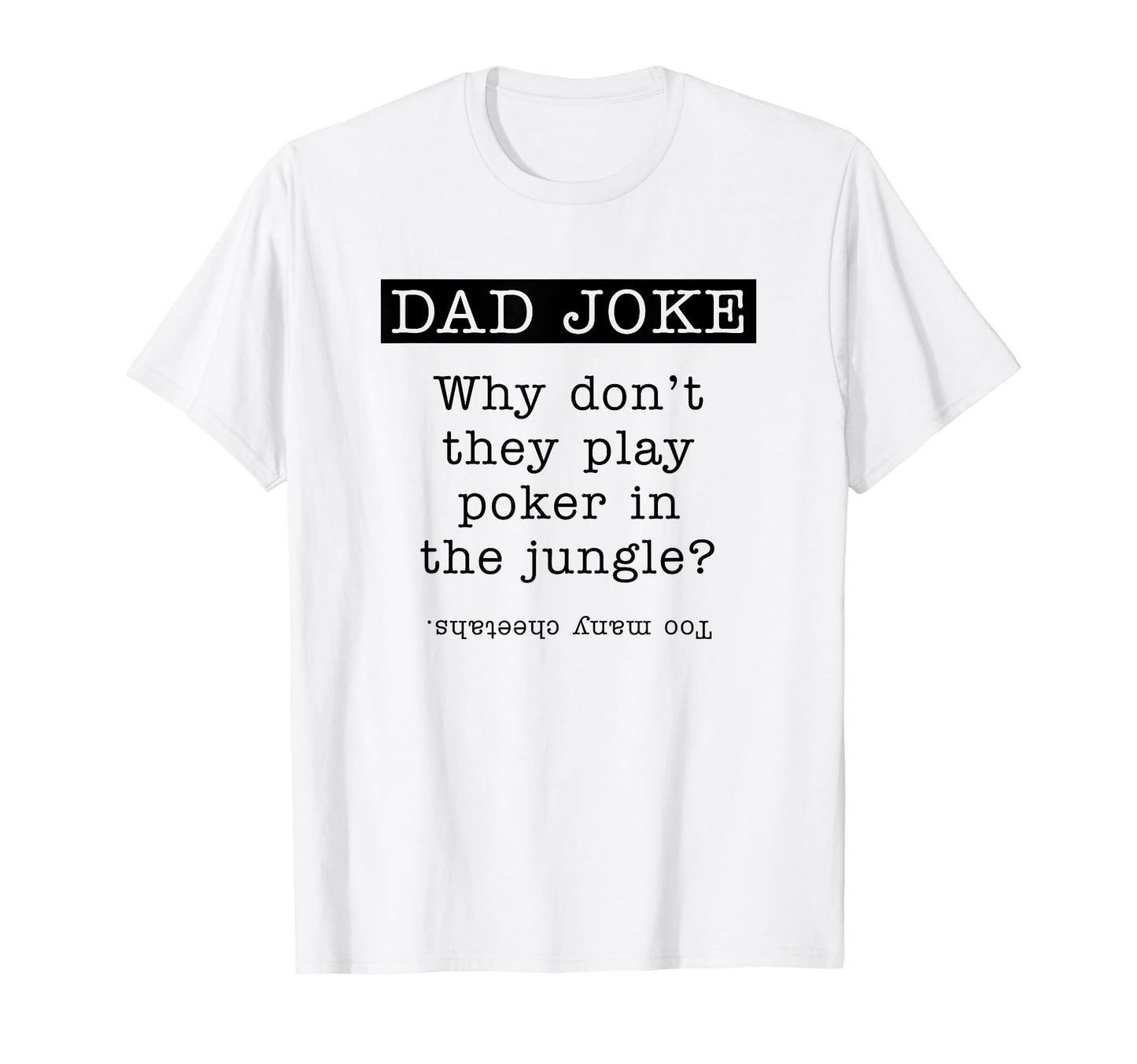 Poker Gifts Fathers Day Poker Dad Joke T-Shirt - Novelty Apparel Unisex - T-Shirt, Sweatshirt, Hoodie