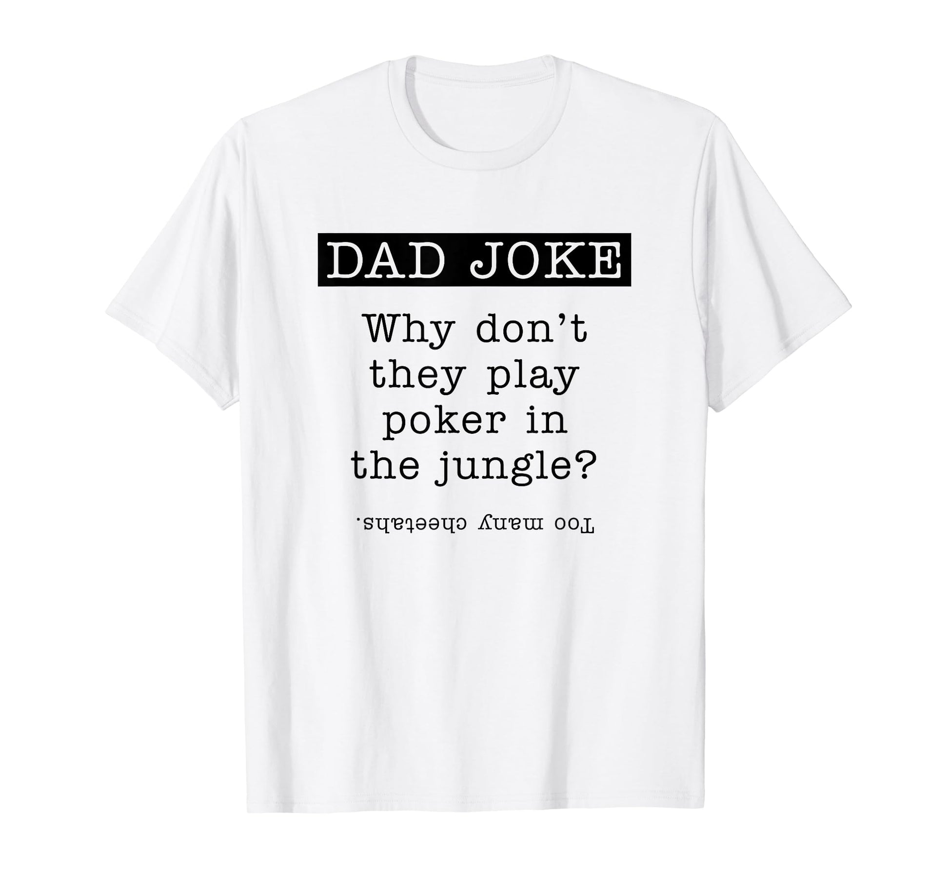 Poker Gifts Fathers Day Poker Dad Joke T-Shirt - Novelty Apparel Unisex - T-Shirt, Sweatshirt, Hoodie