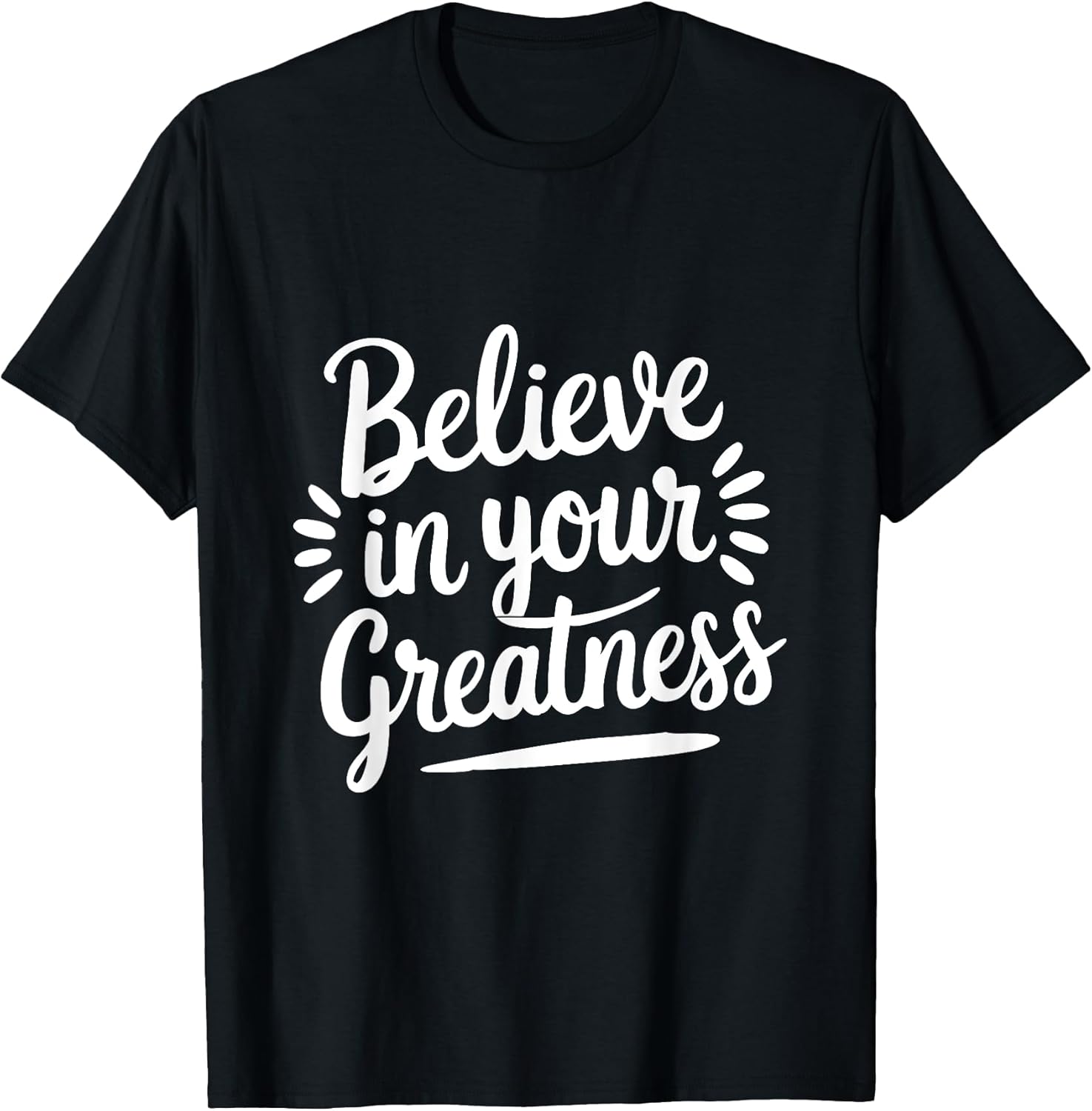 Positive Motivational Quotes Unisex T-shirt, Sweatshirt, Hoodie, Long Sleeve Tee - T-Shirt, Sweatshirt, Hoodie