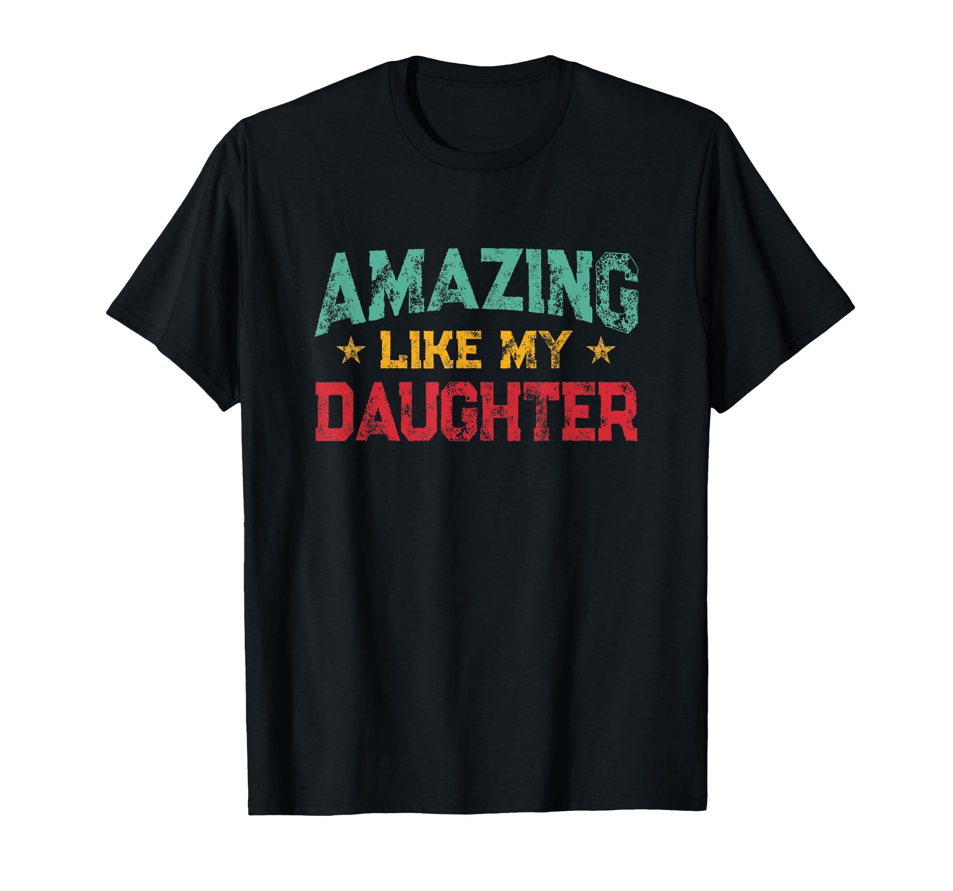 Amazing Like My Daughter Fathers T-Shirt - Fun Novelty Design for Adults - T-Shirt, Sweatshirt, Hoodie