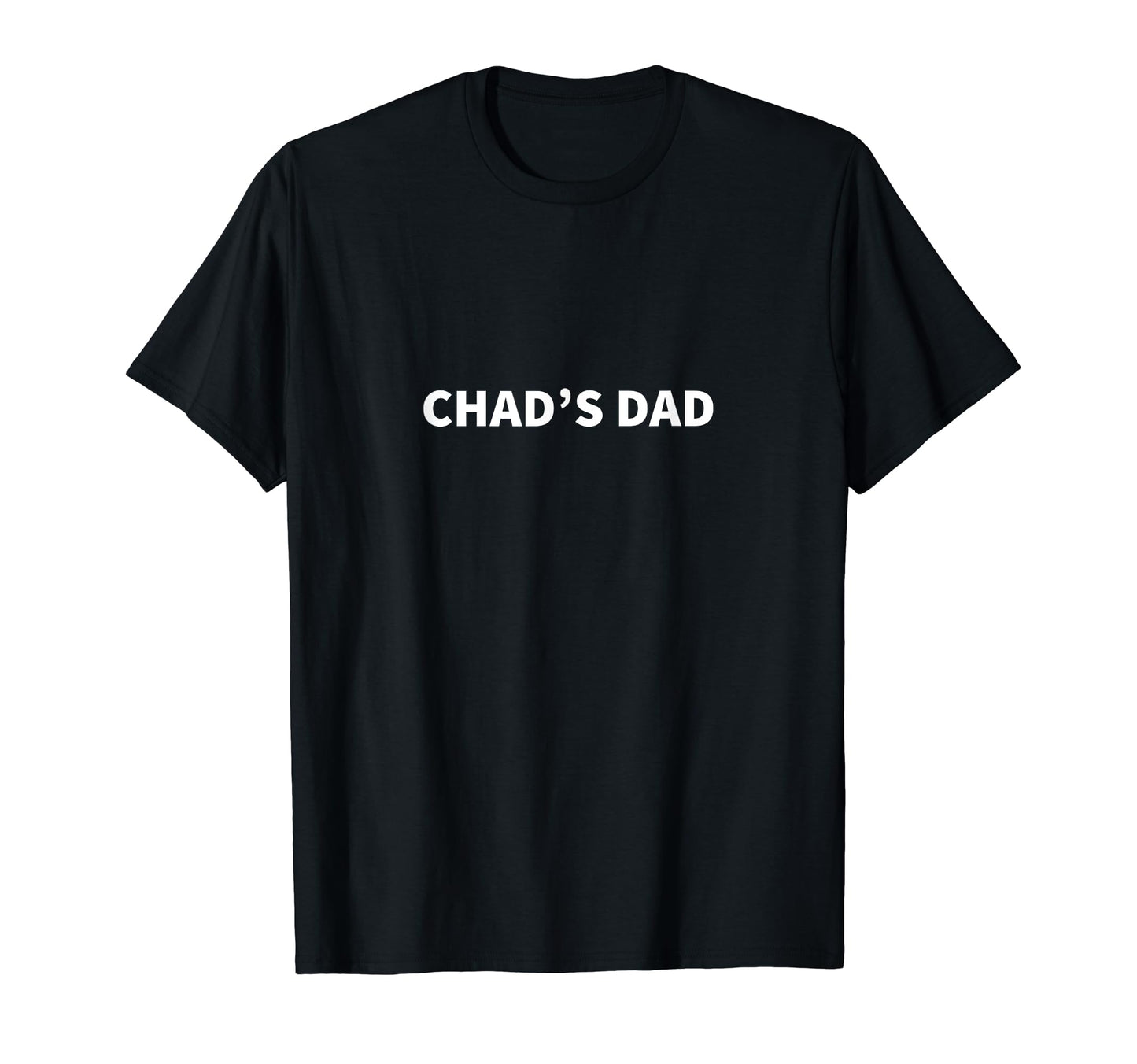 Chads Dad Fathers Day Personalized Name T-Shirt - Novelty Apparel Unisex - T-Shirt, Sweatshirt, Hoodie