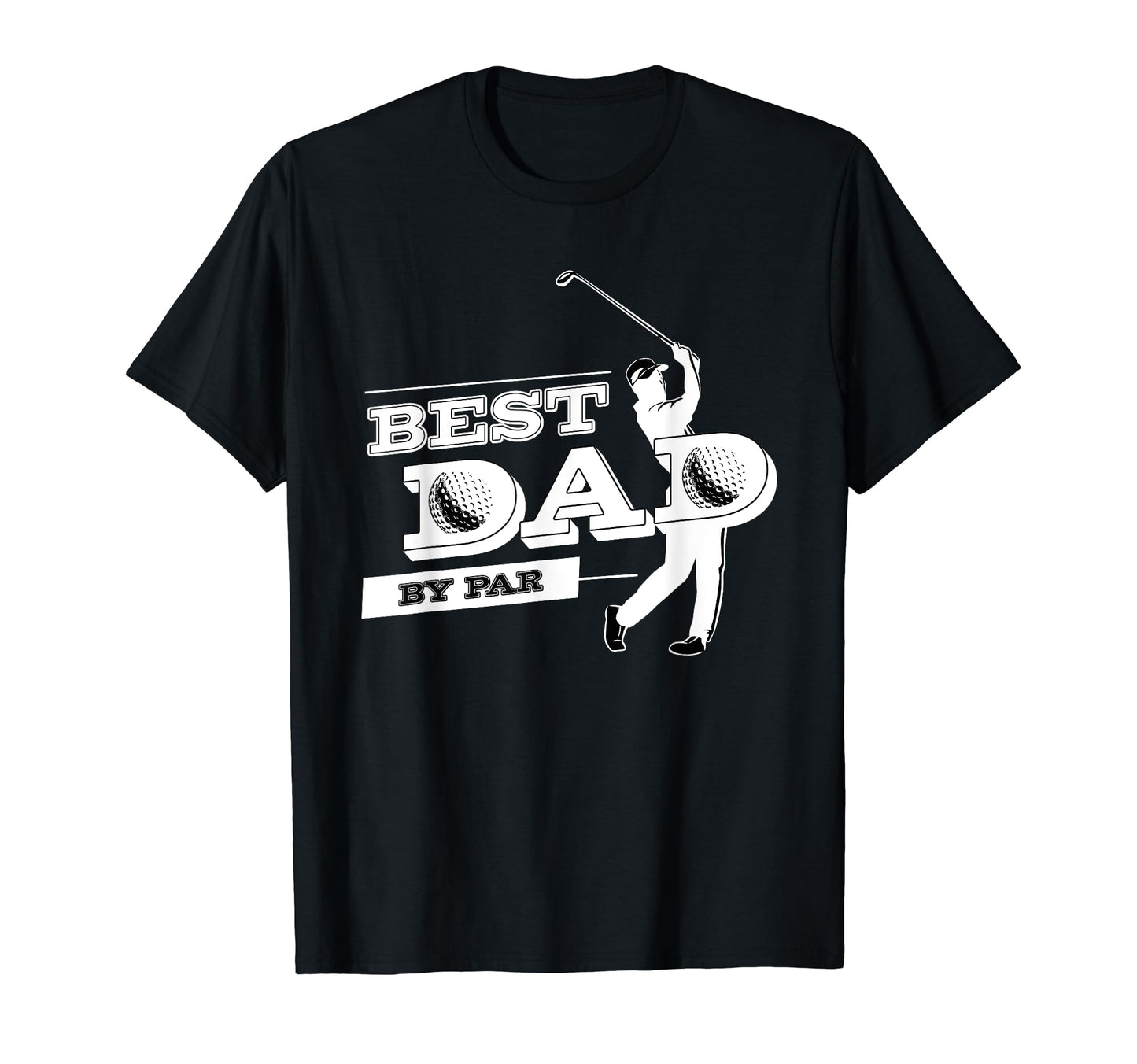 Fathers Day Golf Best Dad Par Funny T-Shirt - Novelty Apparel for Adults - T-Shirt, Sweatshirt, Hoodie