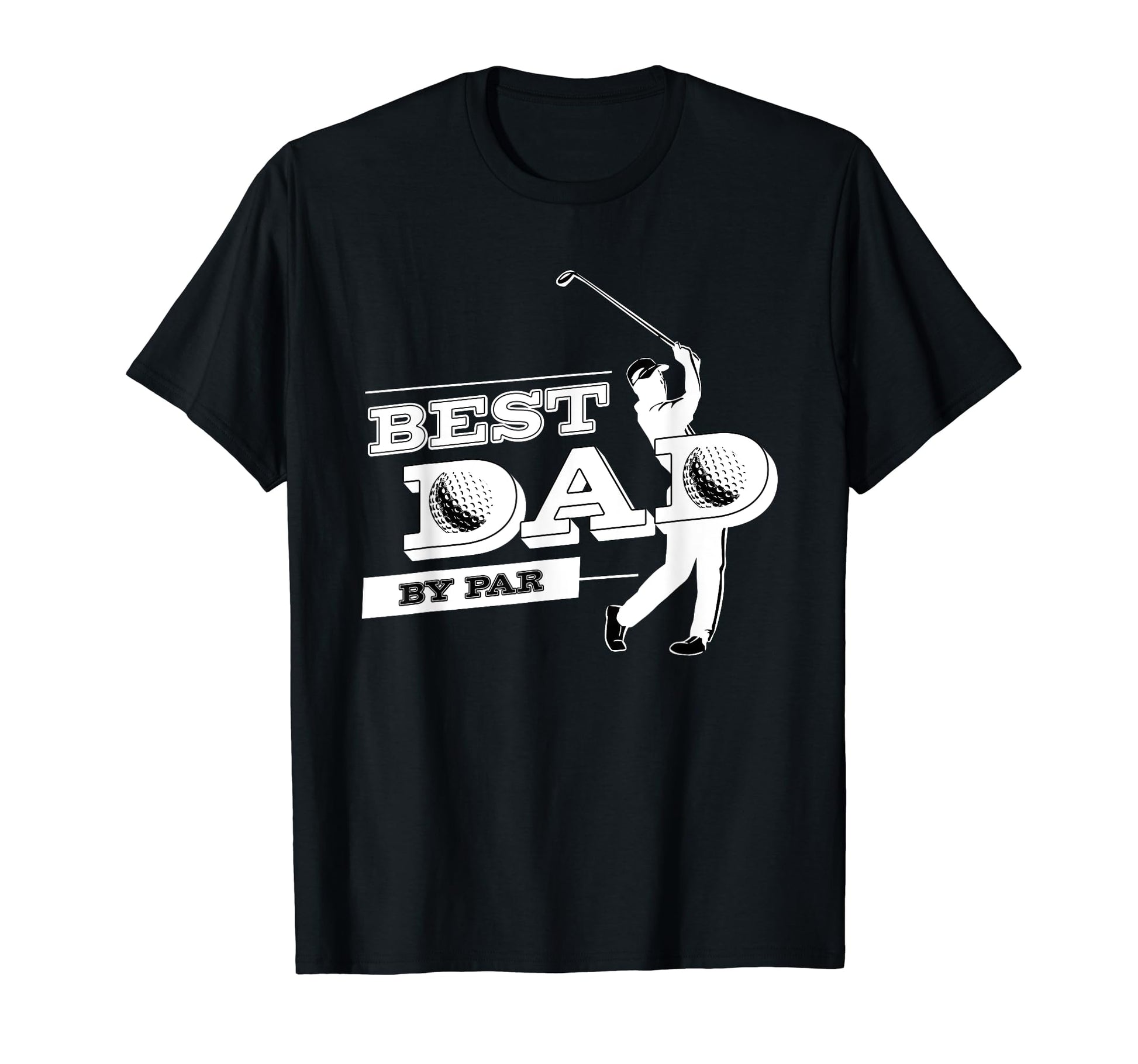 Fathers Day Golf Best Dad Par Funny T-Shirt - Novelty Apparel for Adults - T-Shirt, Sweatshirt, Hoodie