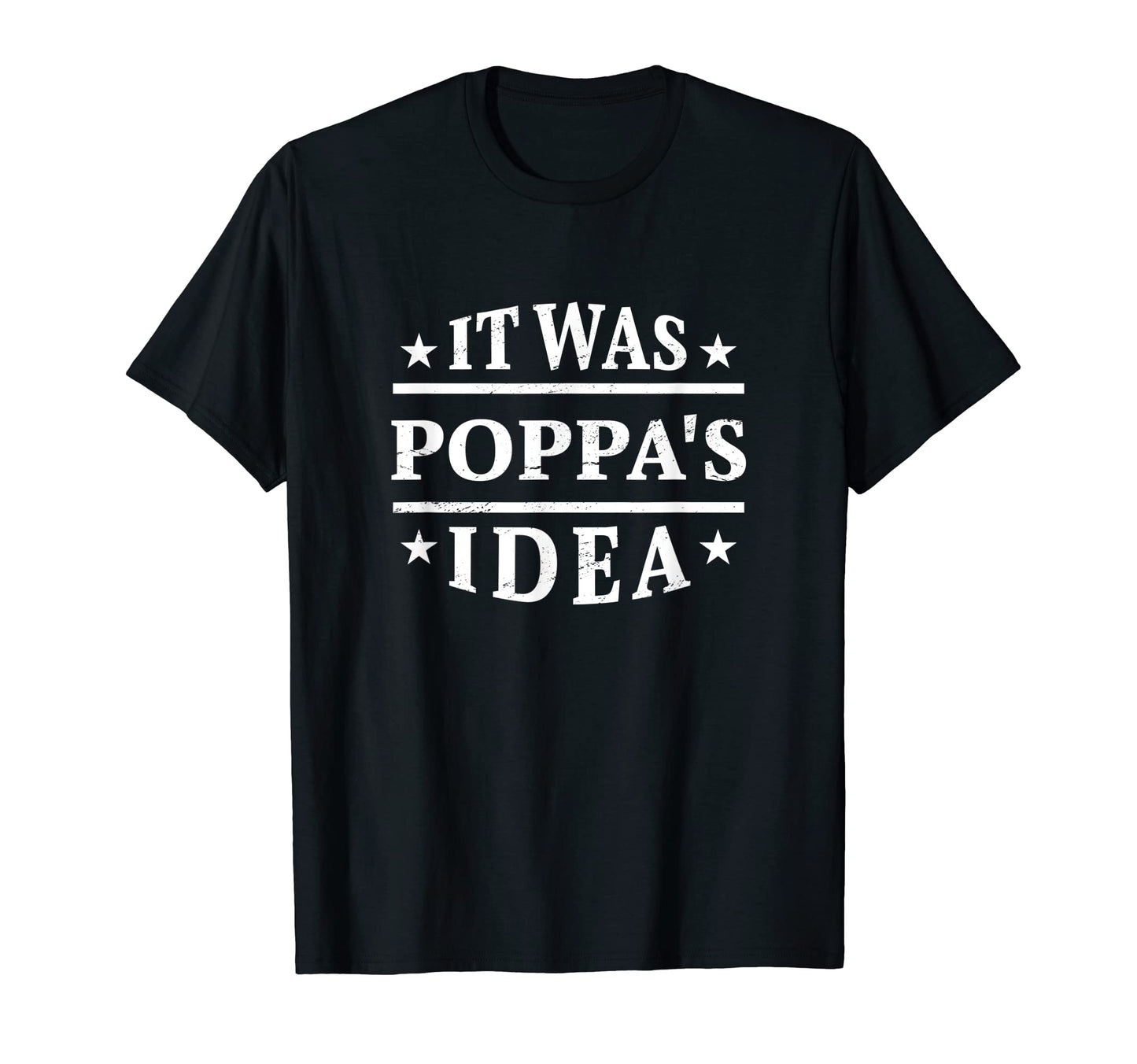 It Was Poppas Funny Family Relatives Dad T-Shirt - Streetwear Style Unisex - T-Shirt, Sweatshirt, Hoodie