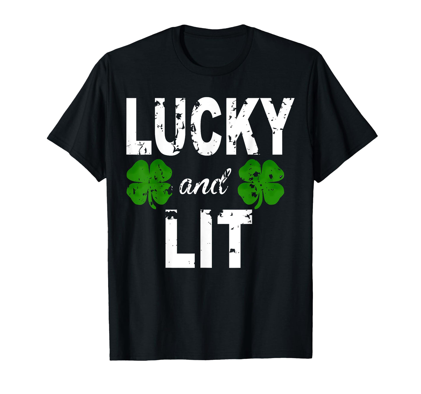 Lucky And Lit St Patricks Shamrock T-Shirt - Custom Art Print Men Women - T-Shirt, Sweatshirt, Hoodie