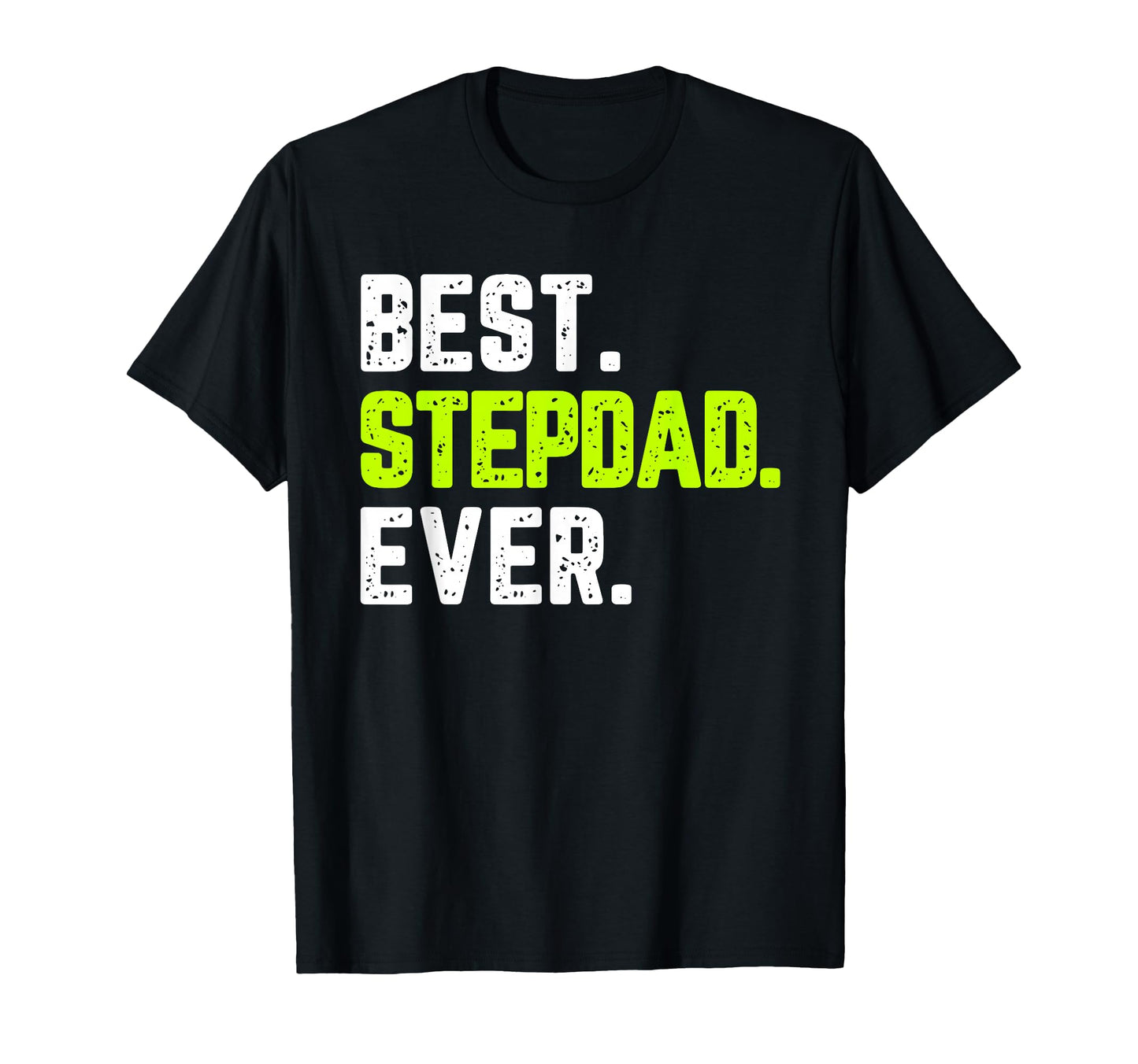 Family Funny Best Step Dad Ever T-Shirt - Aesthetic Graphic Men Women - T-Shirt, Sweatshirt, Hoodie