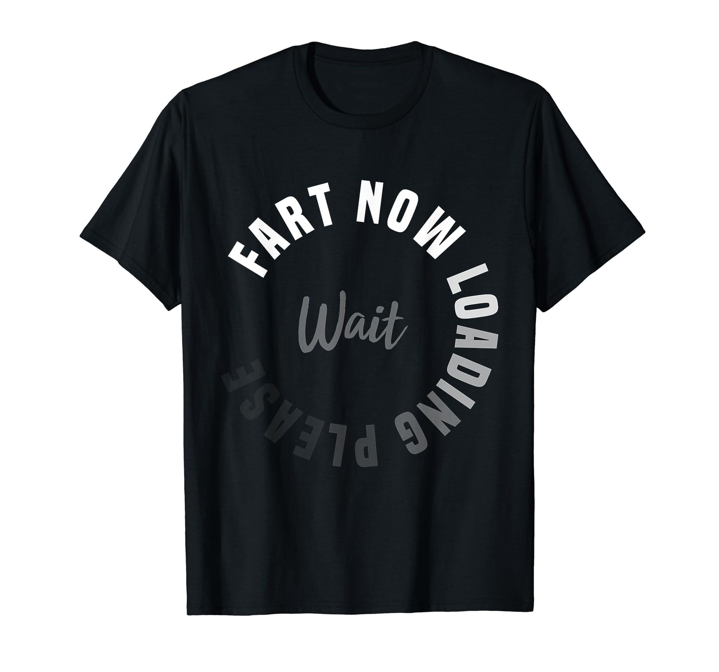 Fart Now Loading Please Wait Funny T-Shirt - Streetwear Style Men Women - T-Shirt, Sweatshirt, Hoodie