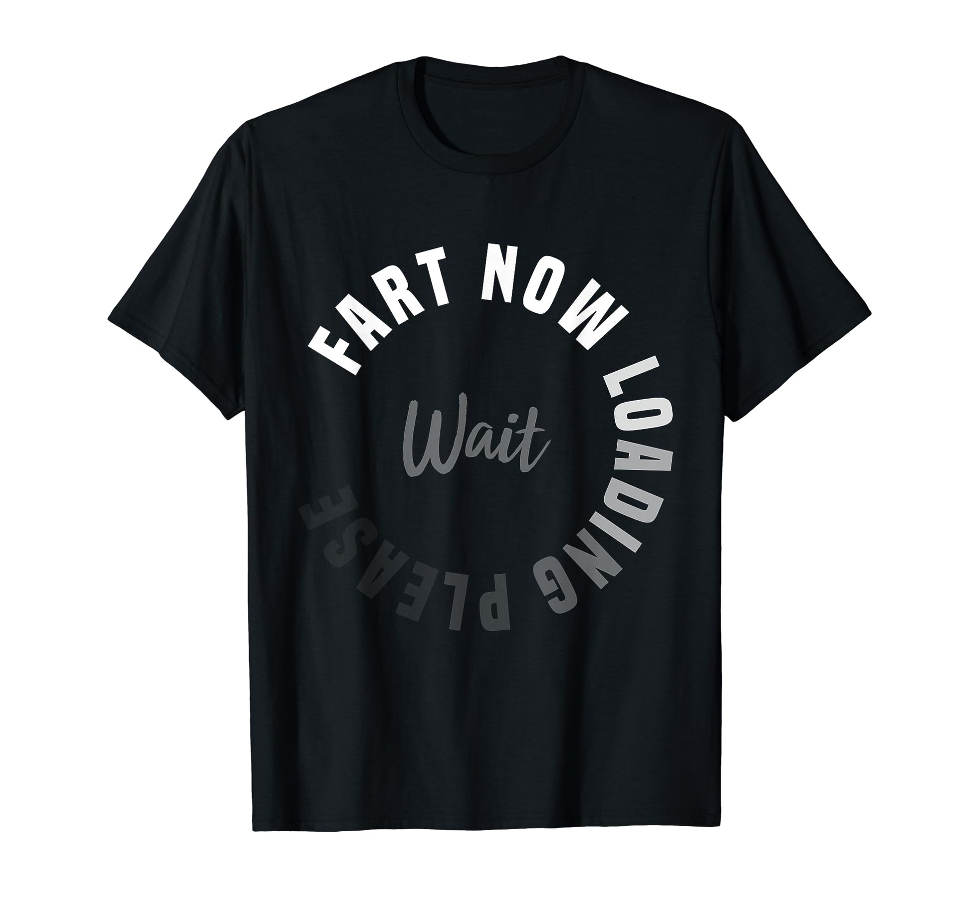 Fart Now Loading Please Wait Funny T-Shirt - Streetwear Style Men Women - T-Shirt, Sweatshirt, Hoodie