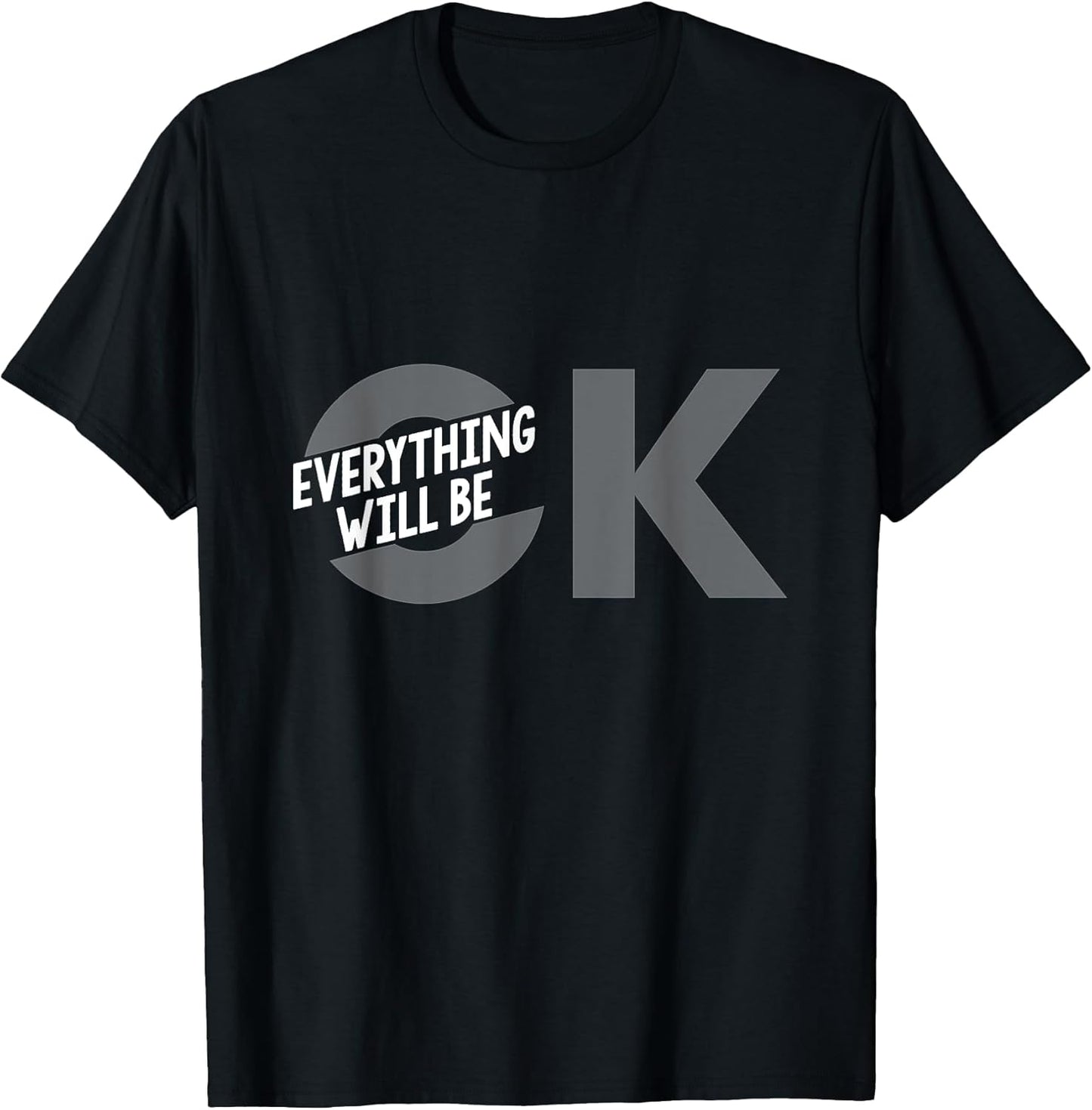 Everything Will Be Ok Unisex T-shirt, Sweatshirt, Hoodie, Long Sleeve Tee - T-Shirt, Sweatshirt, Hoodie