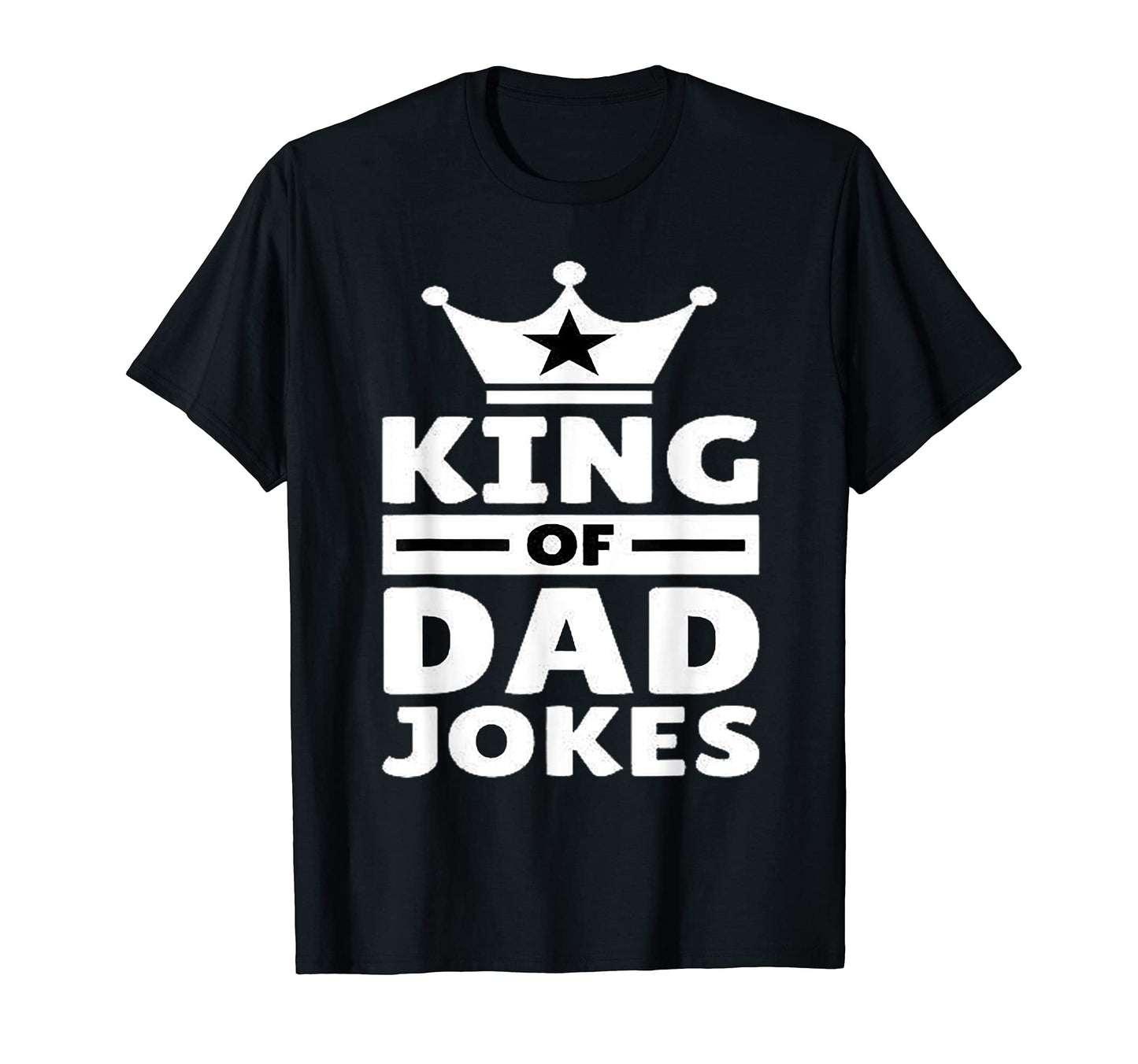 King Dad Jokes T-Shirt - Casual Everyday Wear Unisex - T-Shirt, Sweatshirt, Hoodie